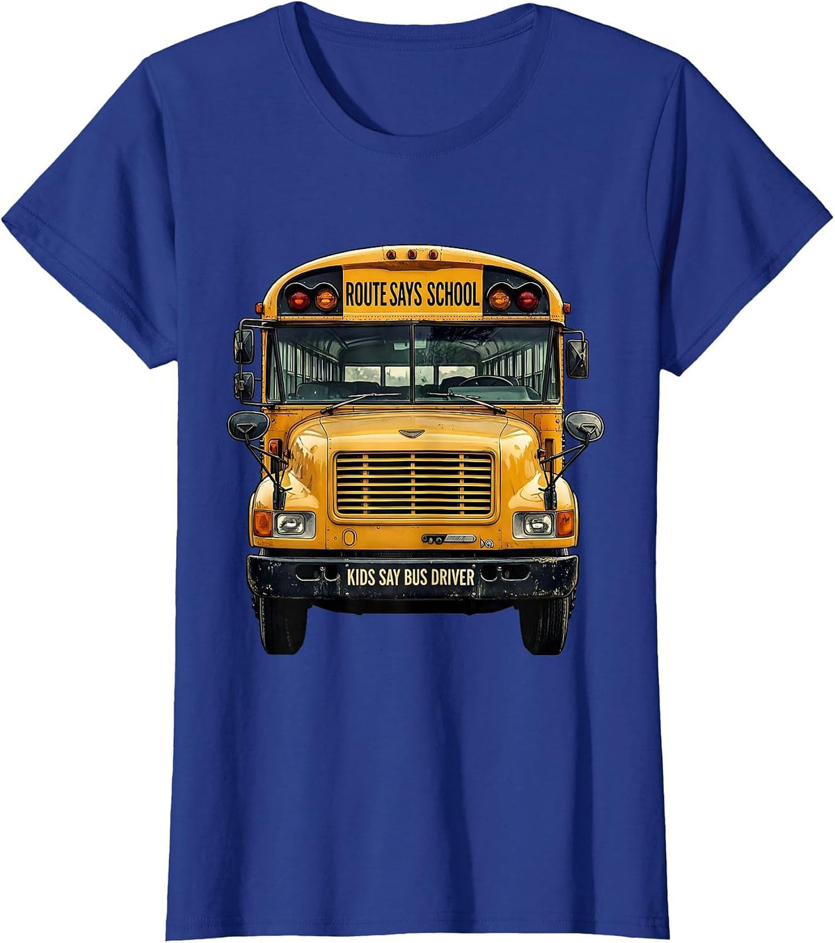 Women's Route Says School Kids Say Bus Driver Funny T-Shirt - Royal Blue