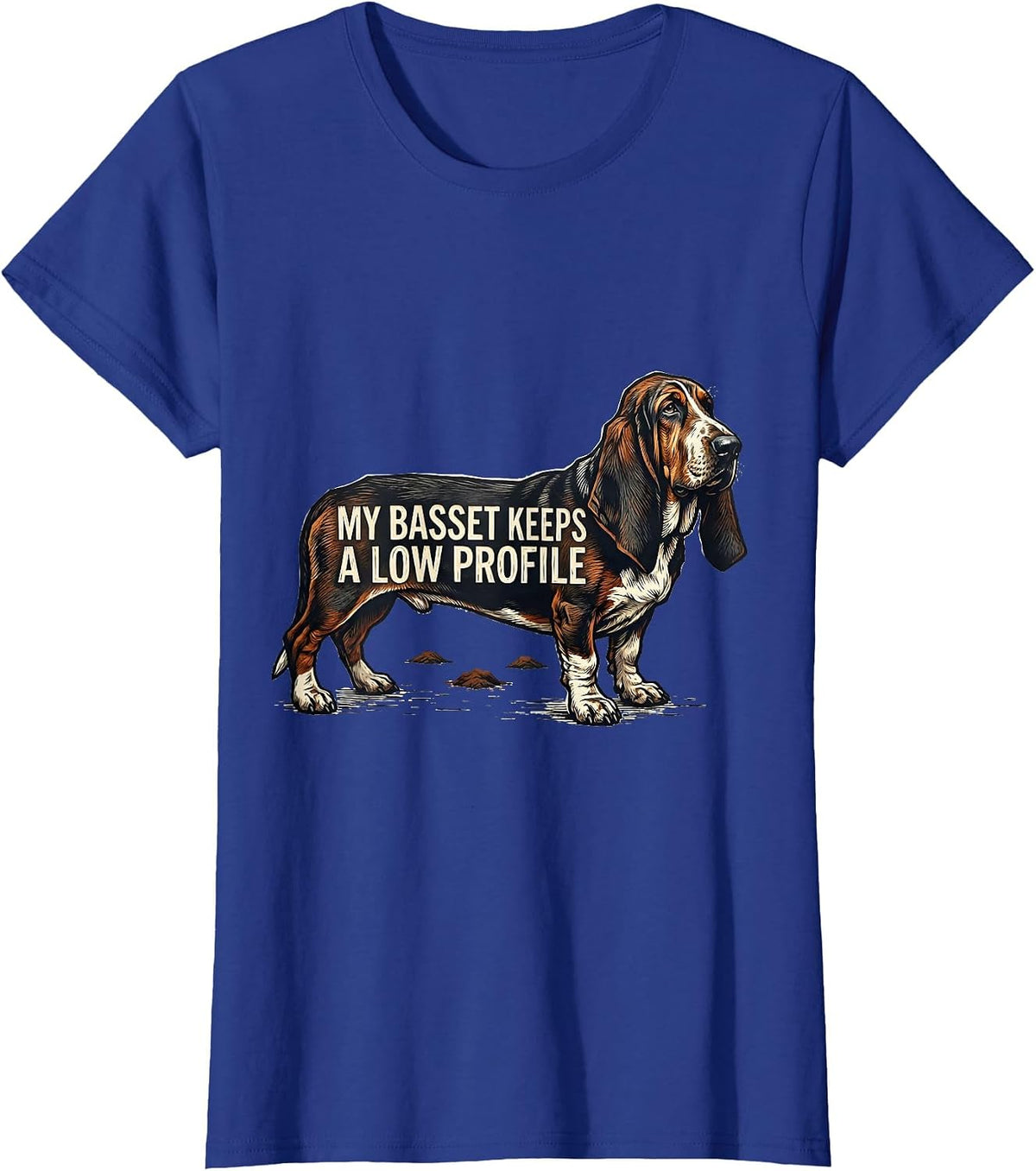 Women's My Basset Keeps A Low Profile Funny Basset Hound Dog Lover T-Shirt - Royal Blue
