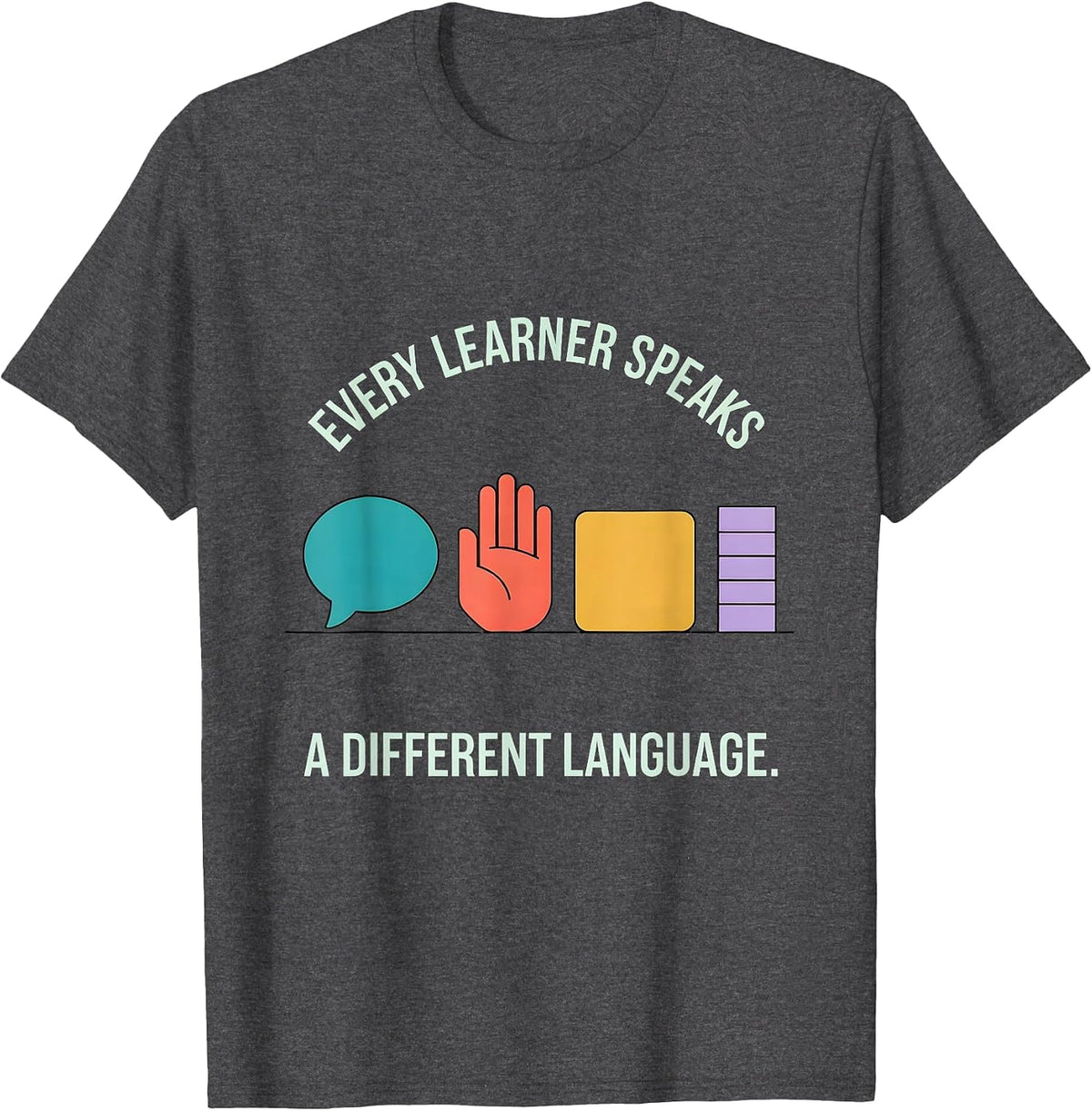 Every Learner Speaks A Different Language Special Education T-Shirt - Dark Heather Grey