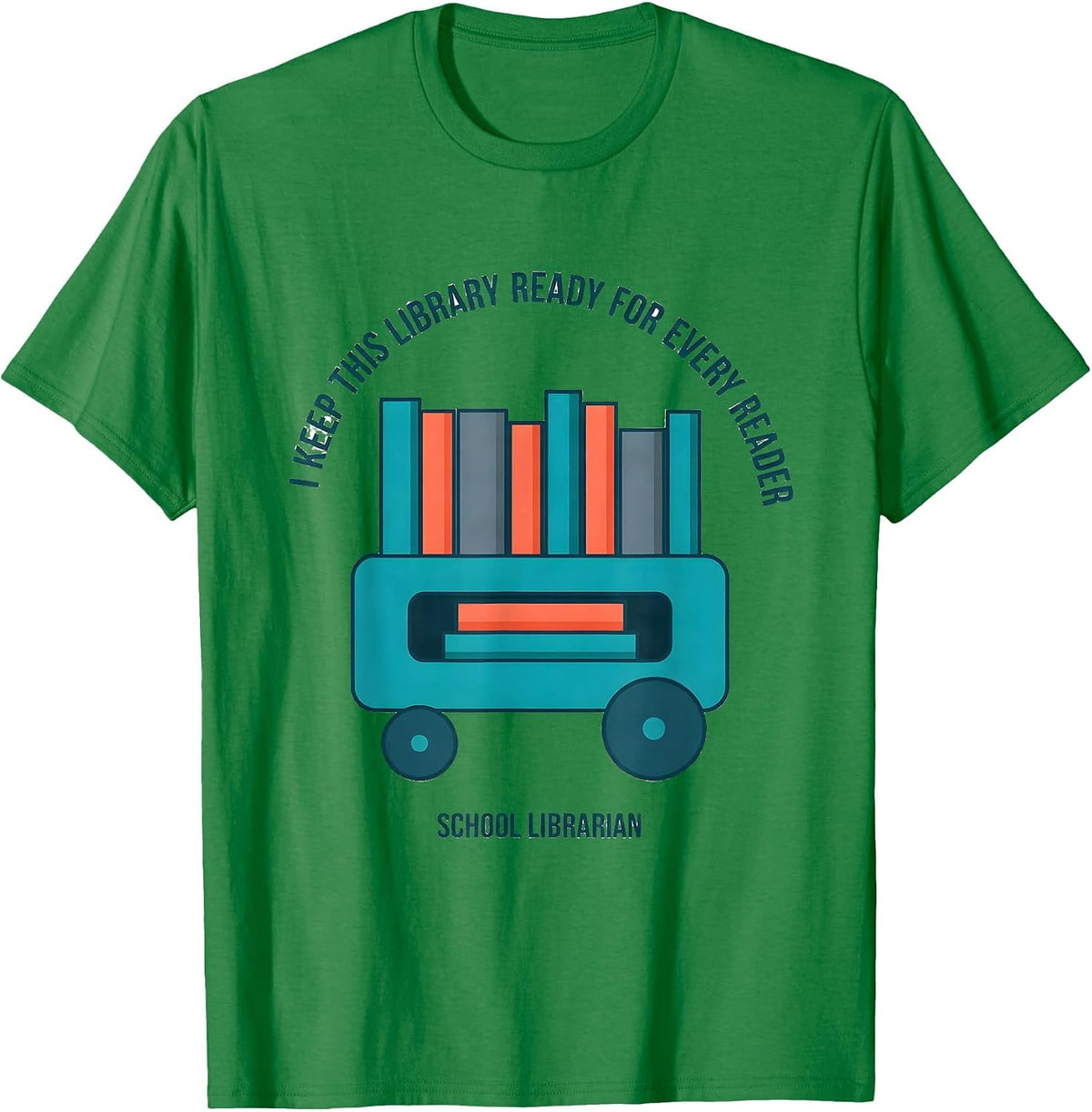 Men's I Keep This Library Ready For Every Reader Librarian T-Shirt - Kelly Green