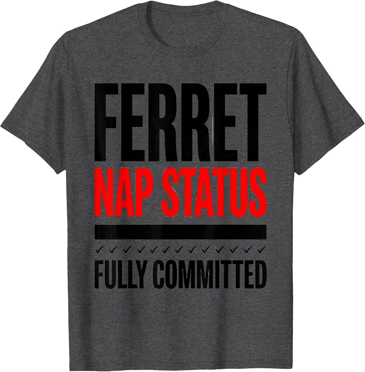 Ferret Nap Status: Fully Committed Cute Ferret Lover Pajama T-Shirt - Dark Heather Grey