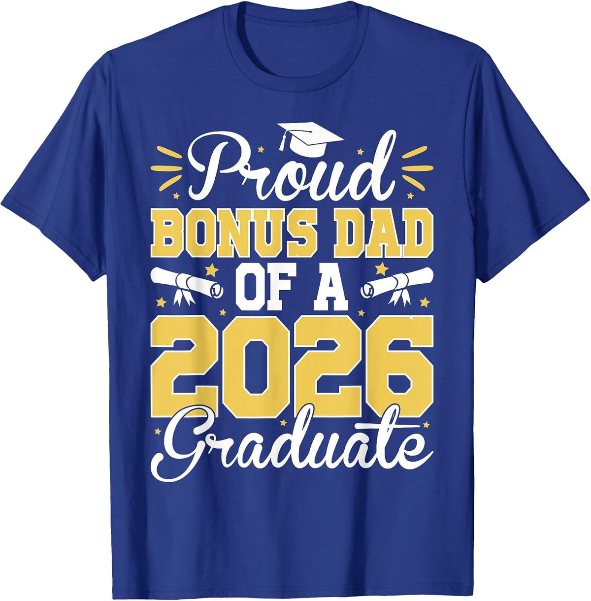 Proud Bonus Dad of A 2026 Graduate Senior Stepdad Graduation T-Shirt - Royal Blue