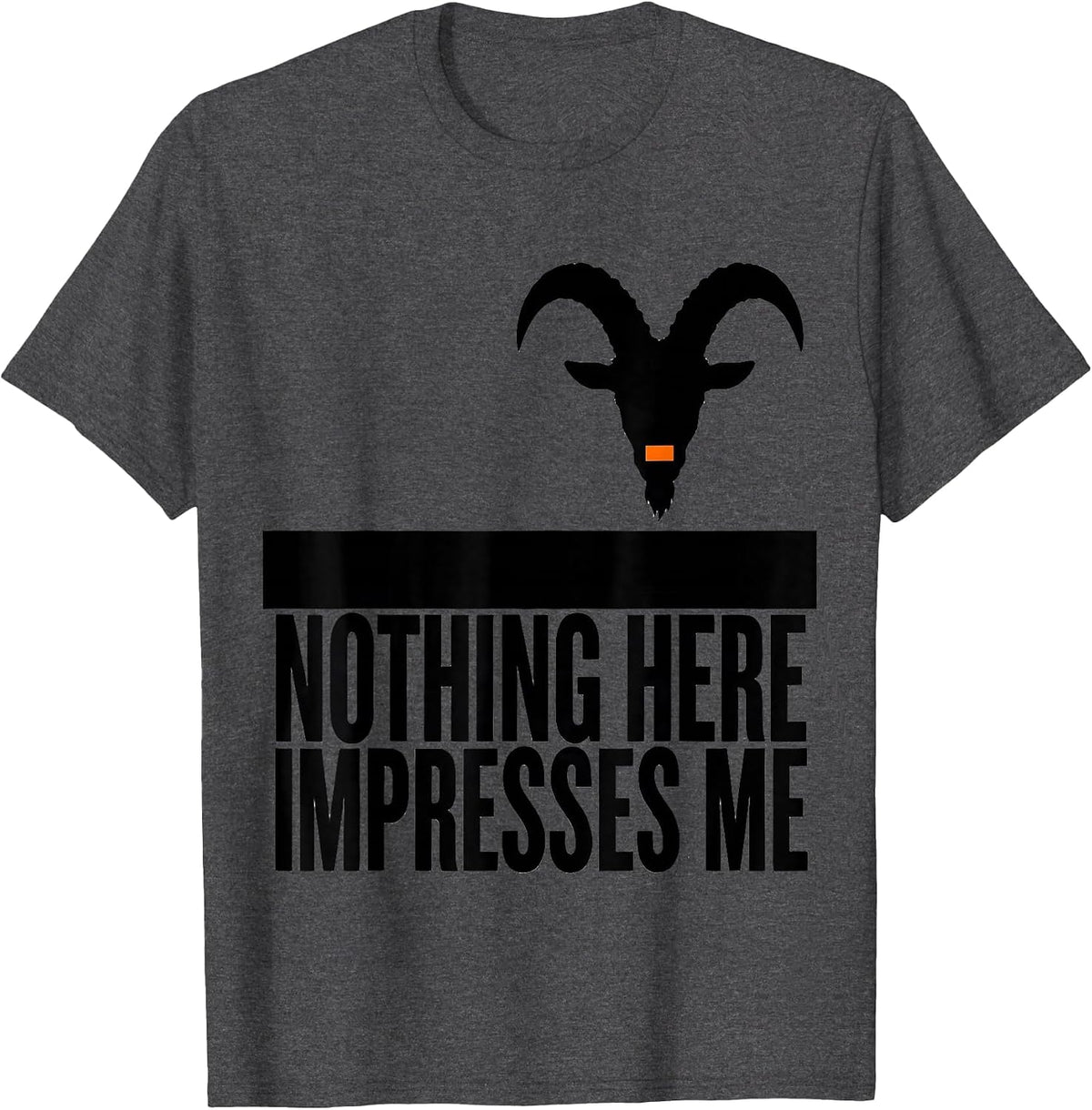 Nothing Here Impresses Me Brutalist Goat Humor Animal Lover T-Shirt - Dark Heather Grey