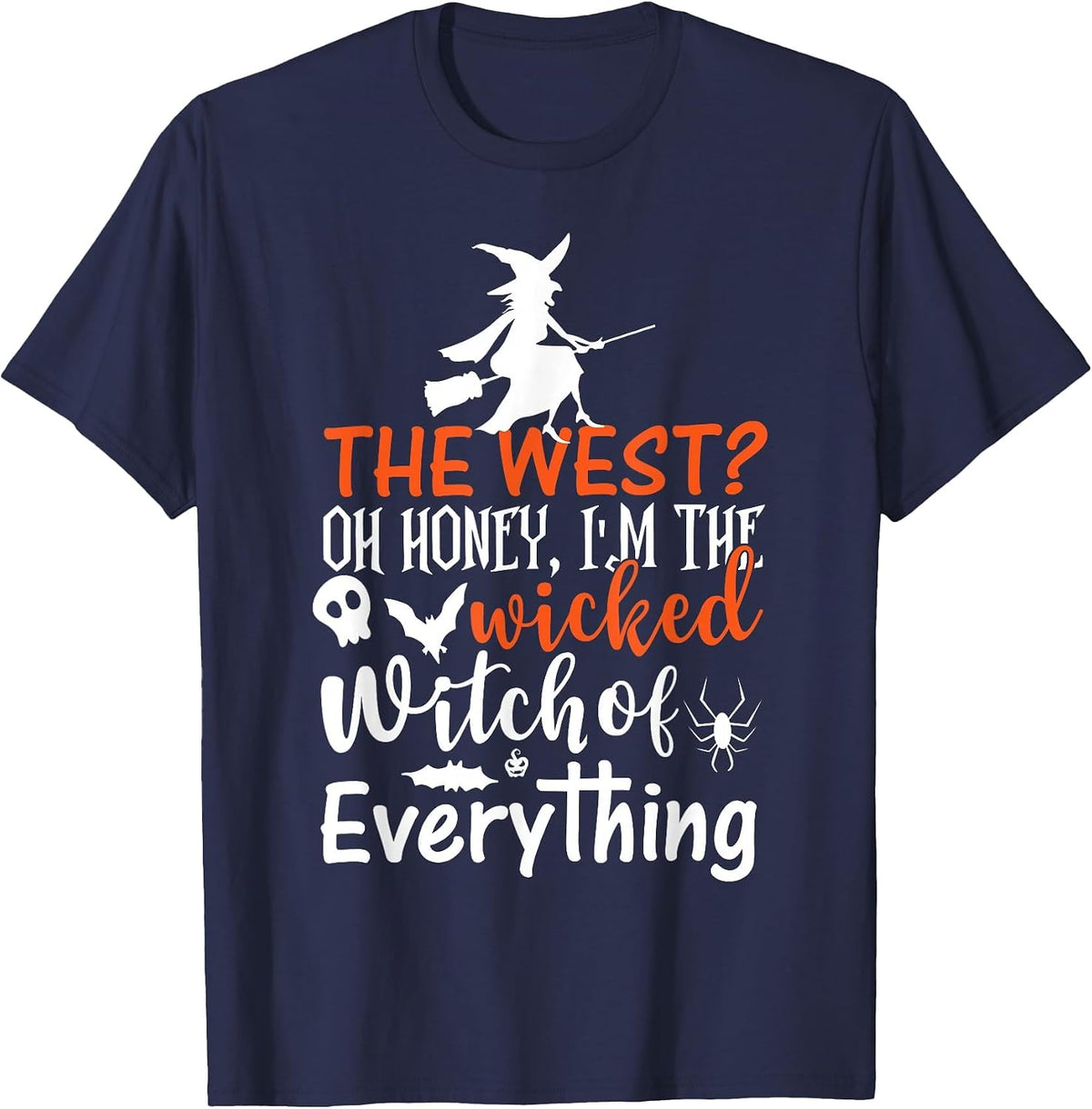 Funny The West Oh Honey I'm The Wicked Witch of Everything T-Shirt - Navy Blue