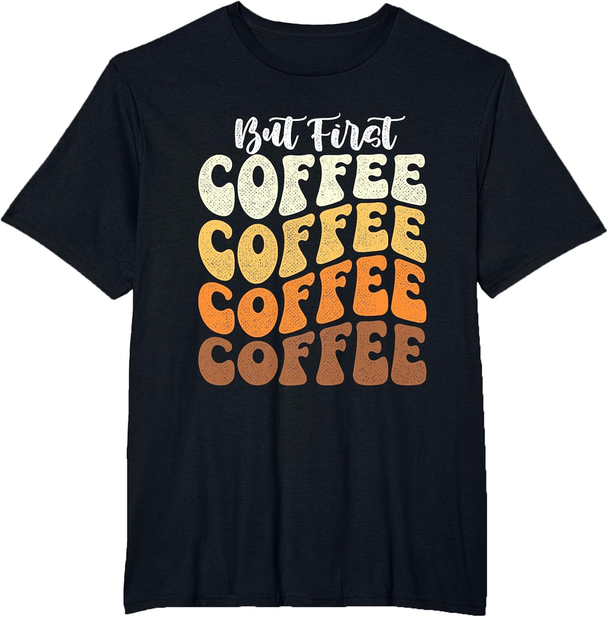 But First Coffee - Coffee Lover Caffeine Lover Breakfast T-Shirt - Black