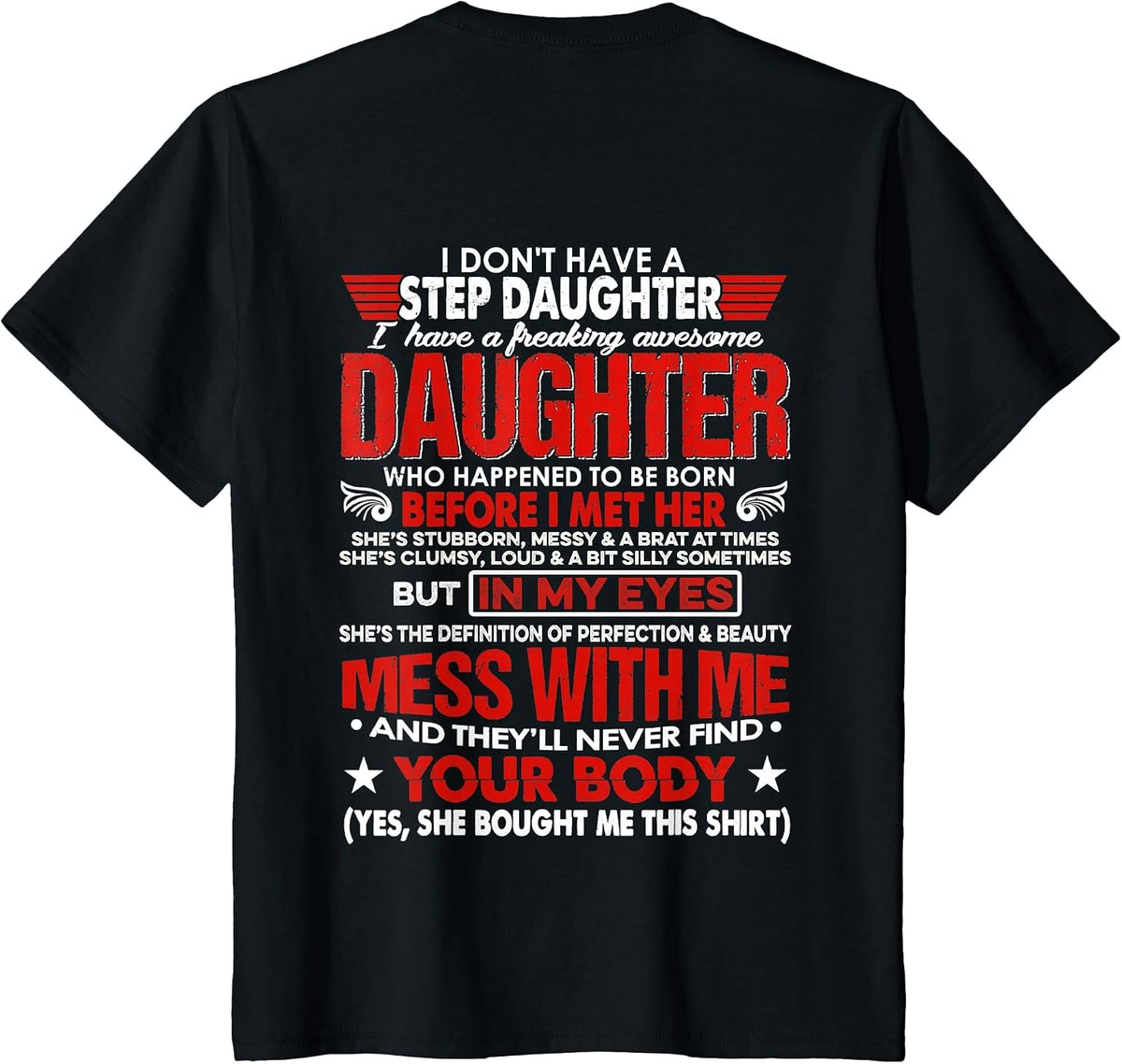 I Don't Have A Stepdaughter with Awesome Daughter (ON Back) T-Shirt - Black