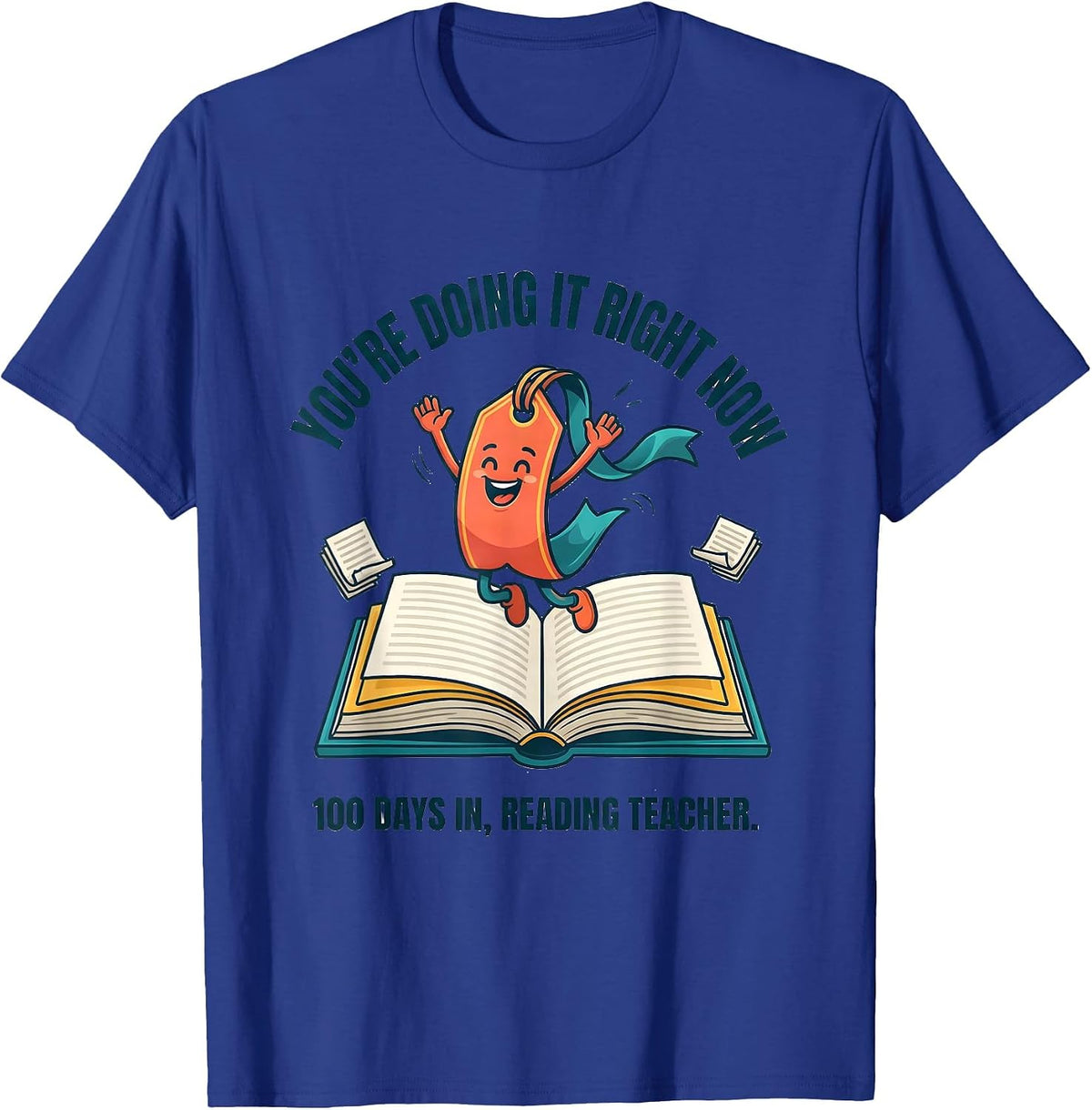 You're Doing It Right Now — 100 Days In, Reading Teacher T-Shirt - Royal Blue
