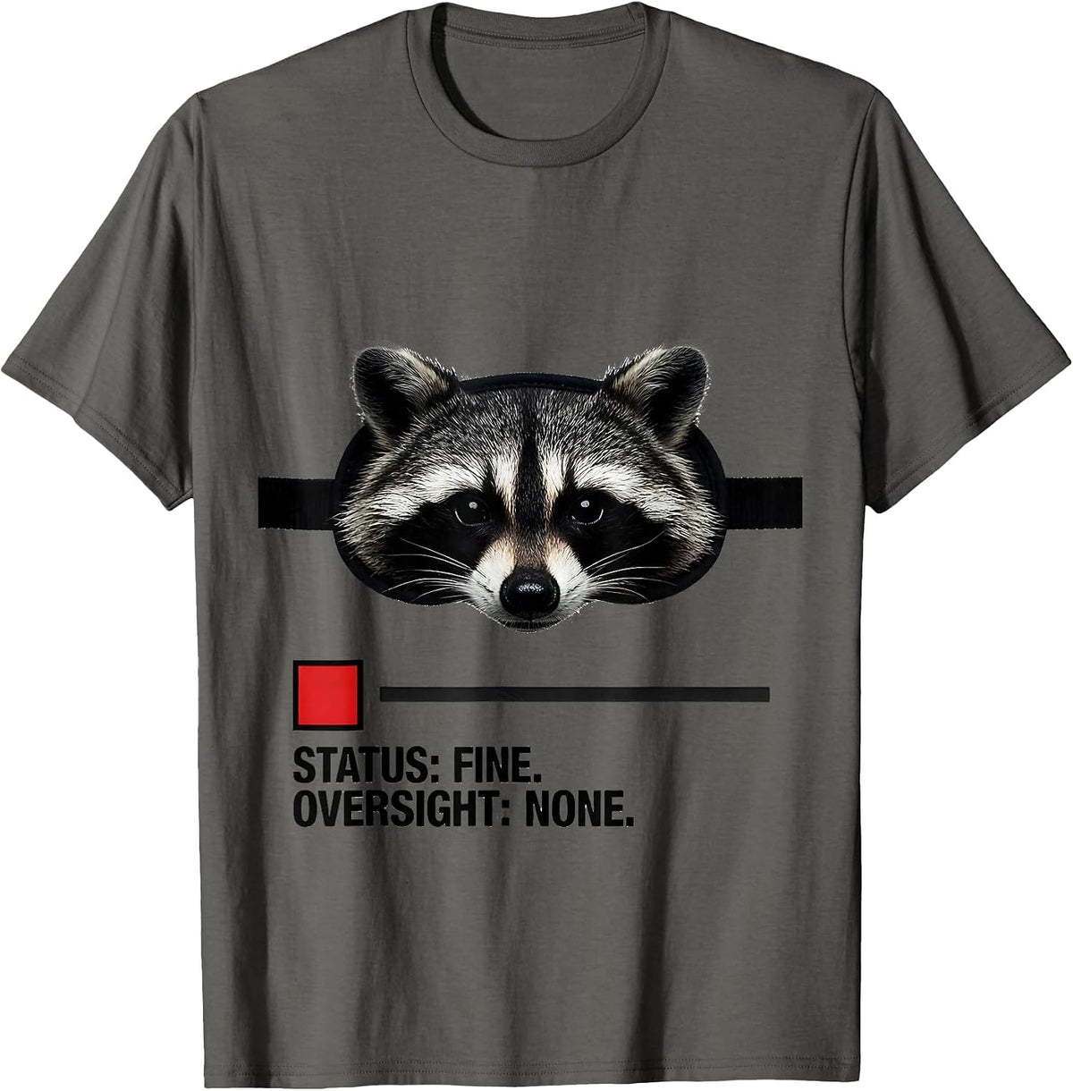 Status: Fine. Oversight: None. Funny Raccoon Sarcastic Humor T-Shirt - Asphalt Grey