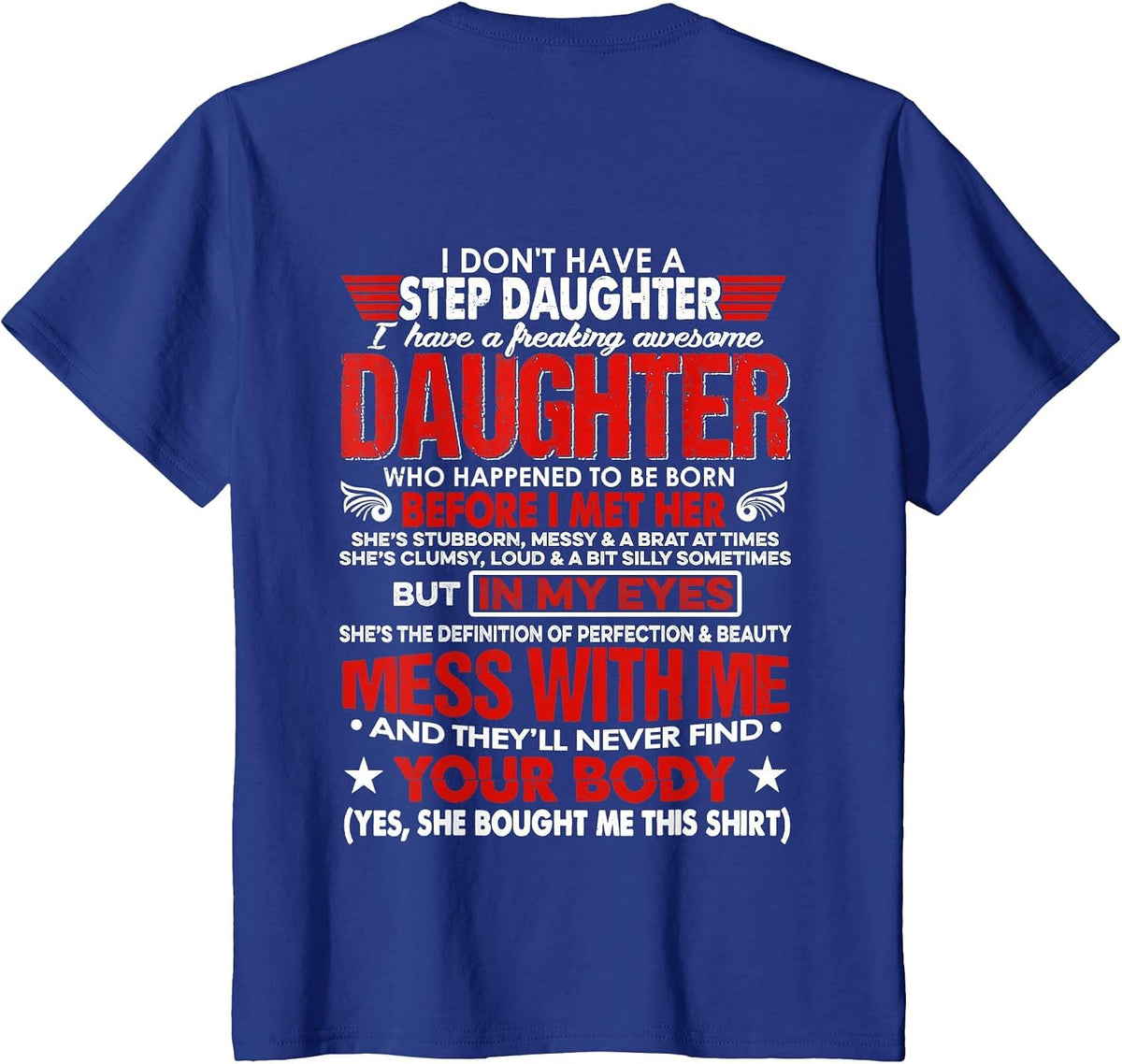 I Don't Have A Stepdaughter with Awesome Daughter (ON Back) T-Shirt - Royal Blue