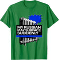 Men's My Russian May Surface Suddenly Funny Russian Heritage Humor T-Shirt - Kelly Green