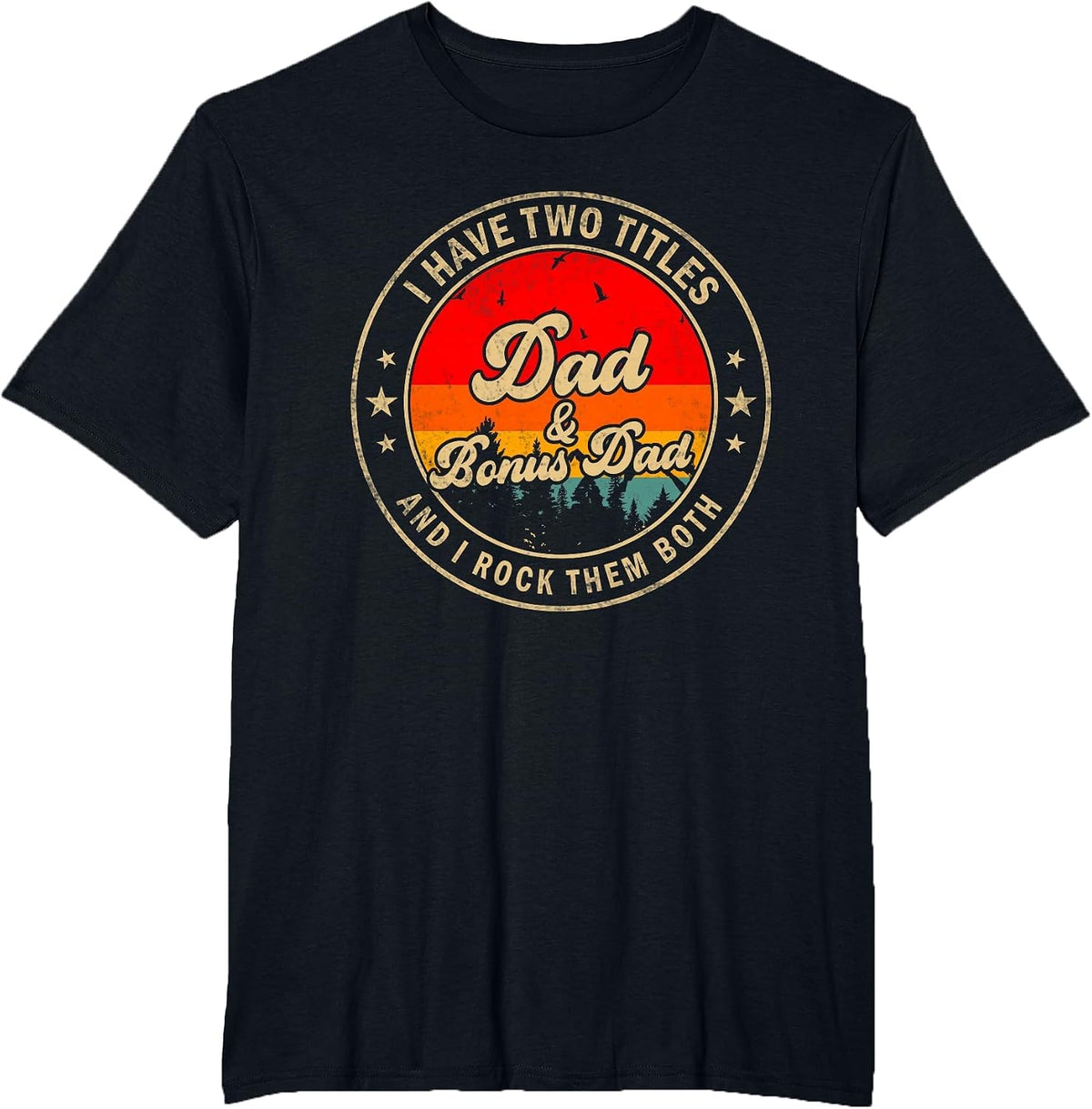 I Have Two Titles Dad & Bonus Dad I Rock Them Both T-Shirt - Black
