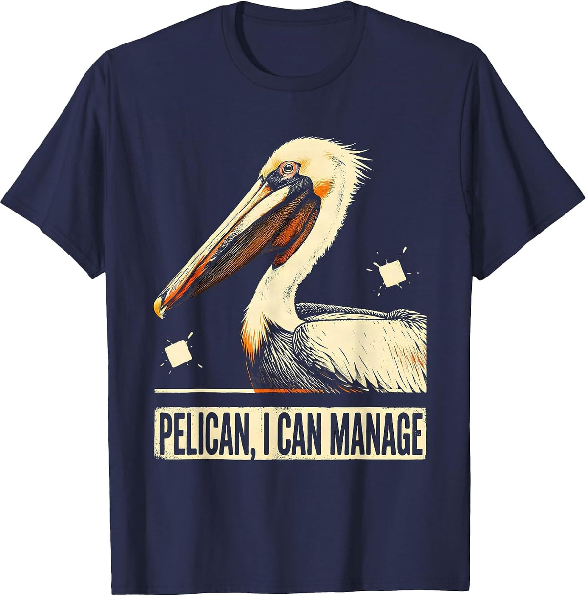 Men's Pelican, I Can Manage Funny Bird Lover Coastal Humor Gift T-Shirt - Navy Blue