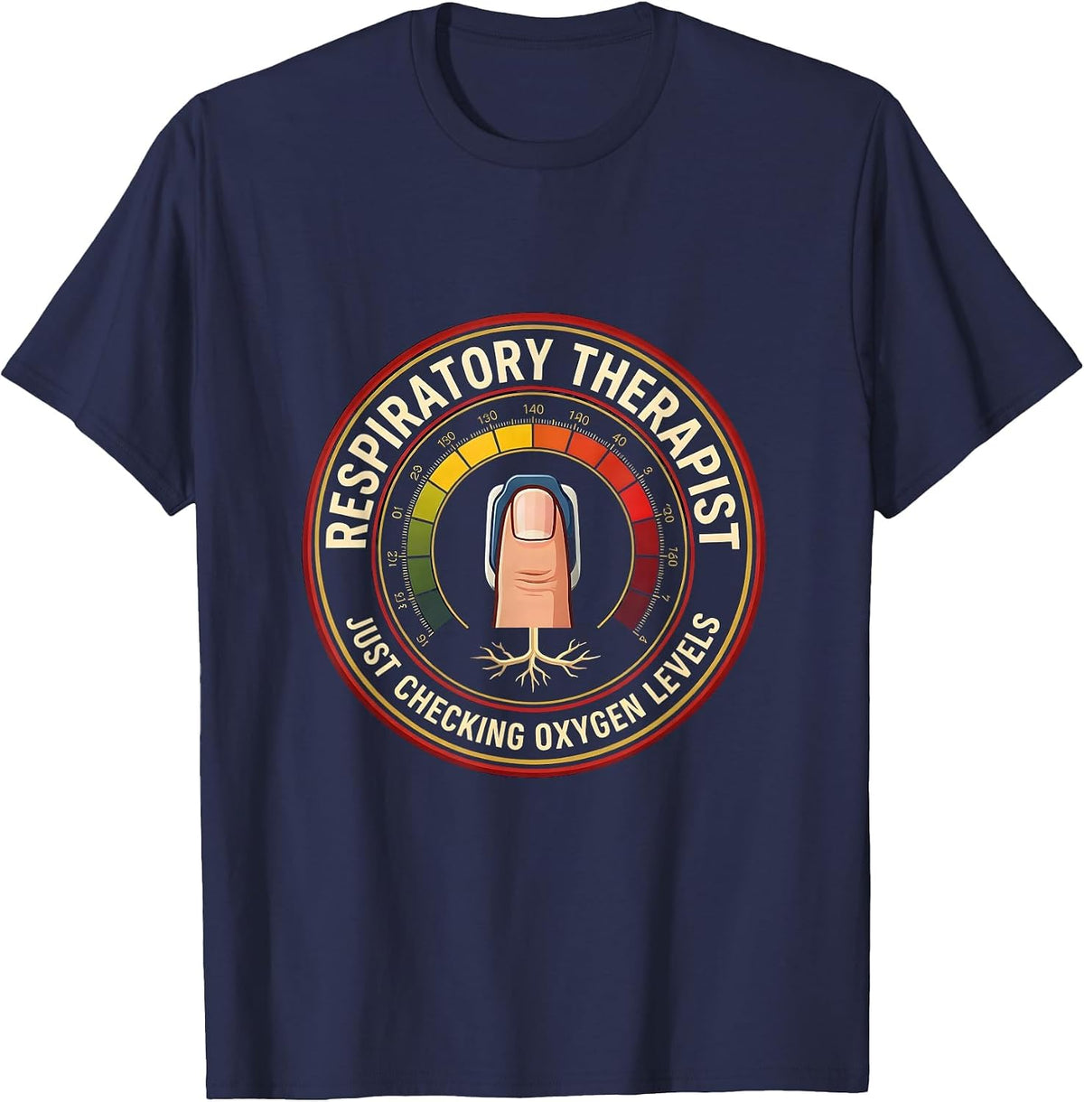 Men's Respiratory Therapist. Just Checking Oxygen Levels RT T-Shirt - Navy Blue