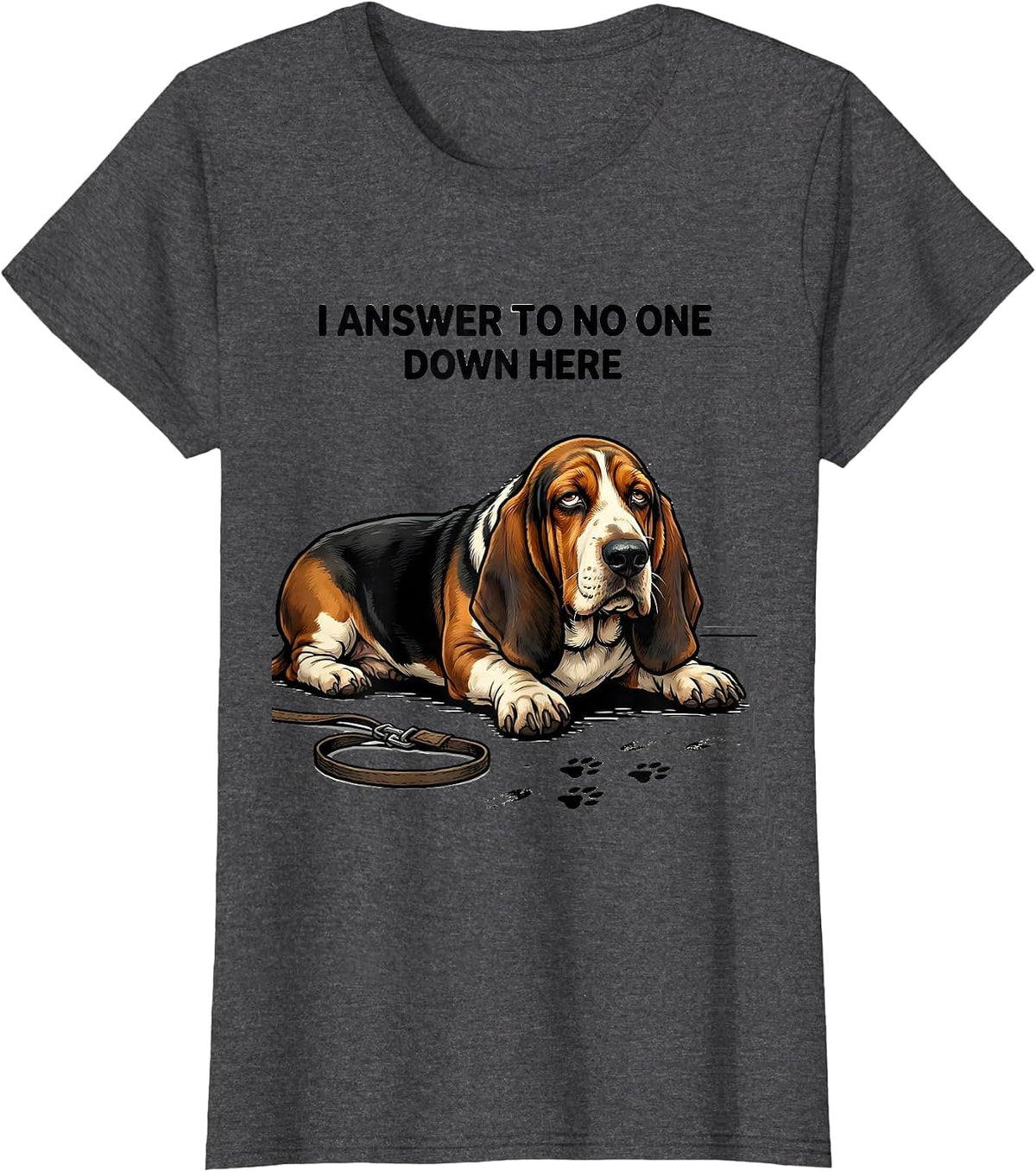 Women's I Answer To No One Down Here Funny Basset Hound Dog Lover T-Shirt - Dark Heather Grey