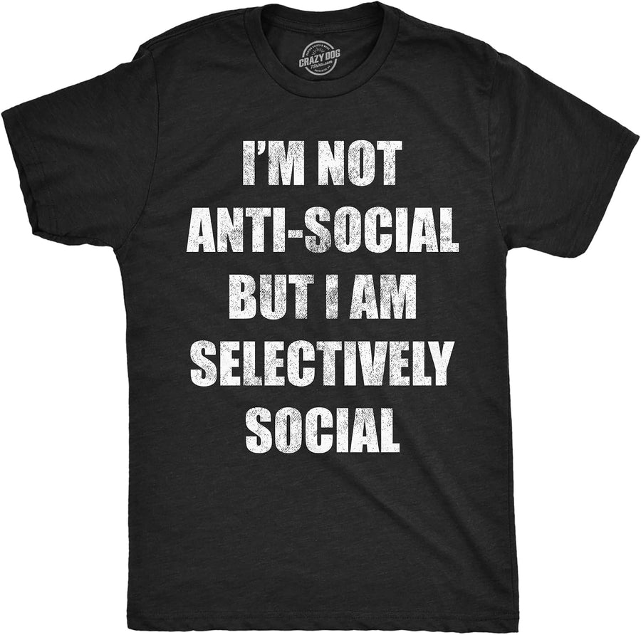 Mens Funny T Shirts Im Not Anti Social But Im Selectively Social Tee - As Pictured