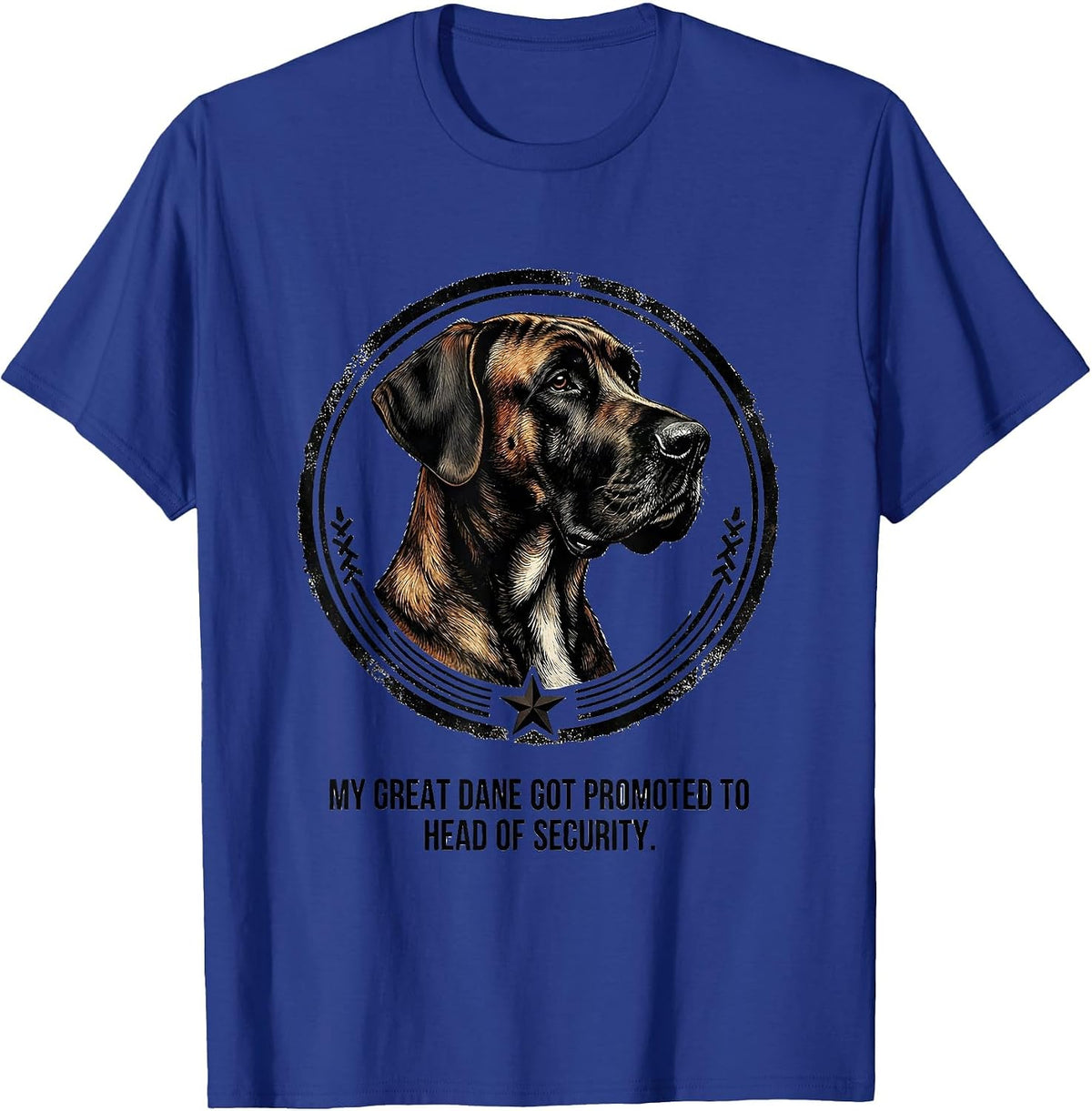 Men's My Great Dane Got Promoted To Head Of Security Funny T-Shirt - Royal Blue