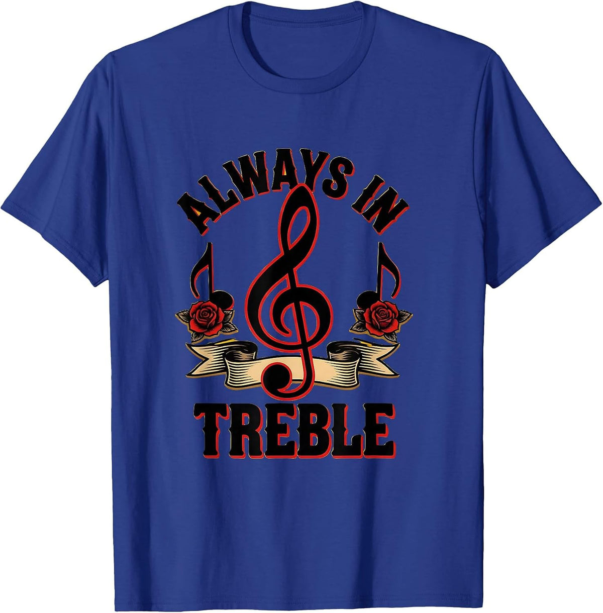 Always In Treble Music Teacher Design T-Shirt - Royal Blue