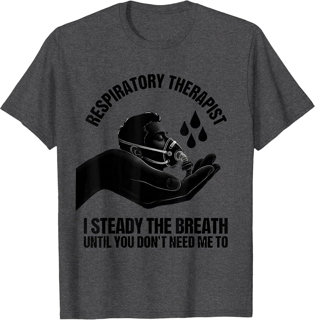 Men's Respiratory Therapist Steady Breath Occupational Pride T-Shirt - Dark Heather Grey