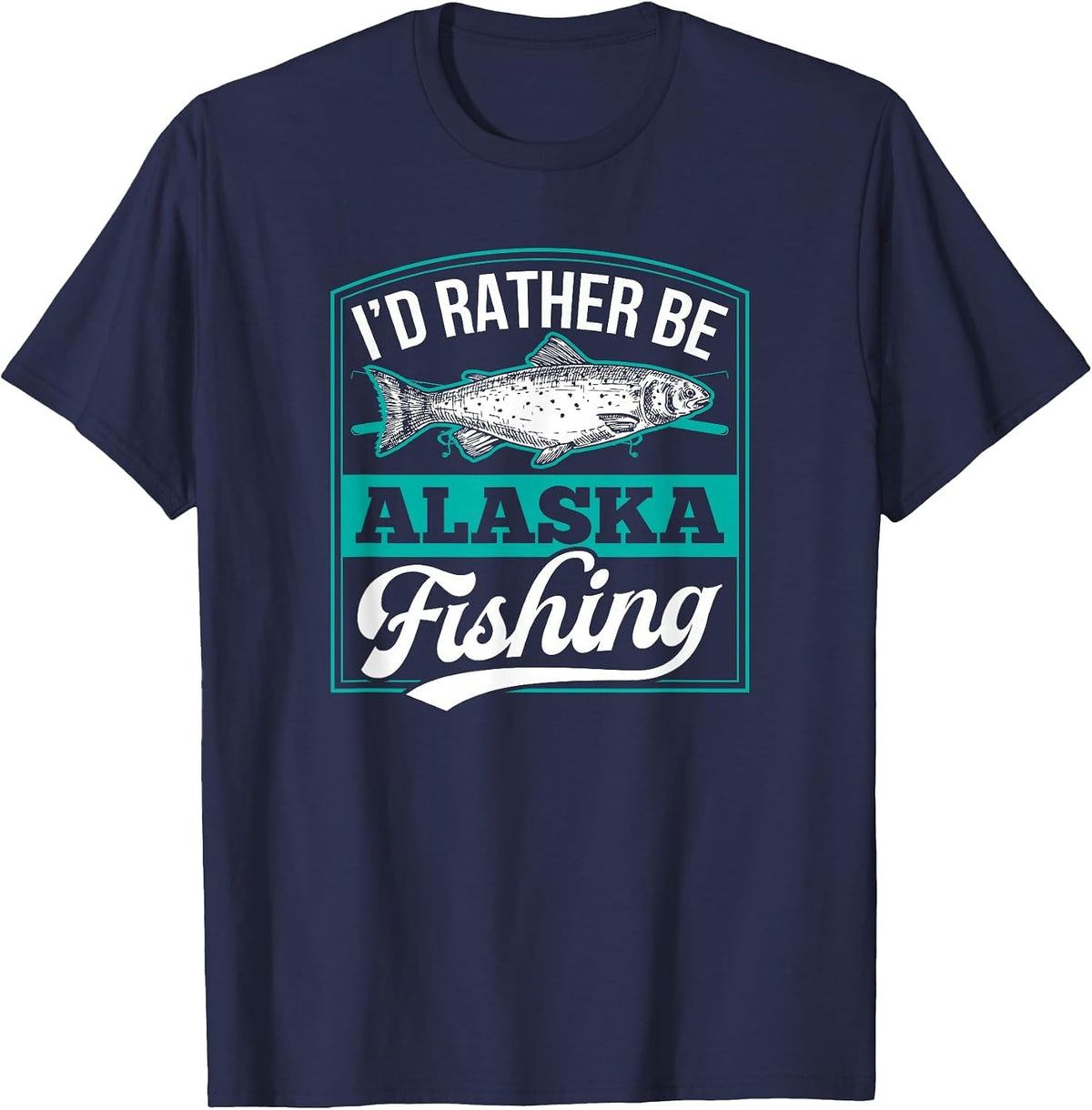 I'd Rather Be Alaska Fishing Funny Ocean Salmon Ice Fish Rod T-Shirt - Navy Blue