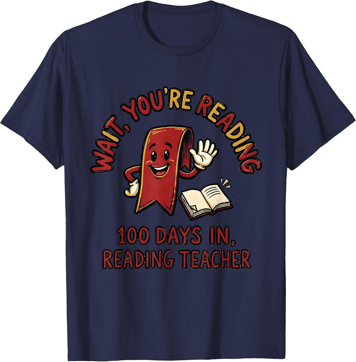 Wait, You're Reading — 100 Days In, Reading Teacher Teacher T-Shirt - Navy Blue