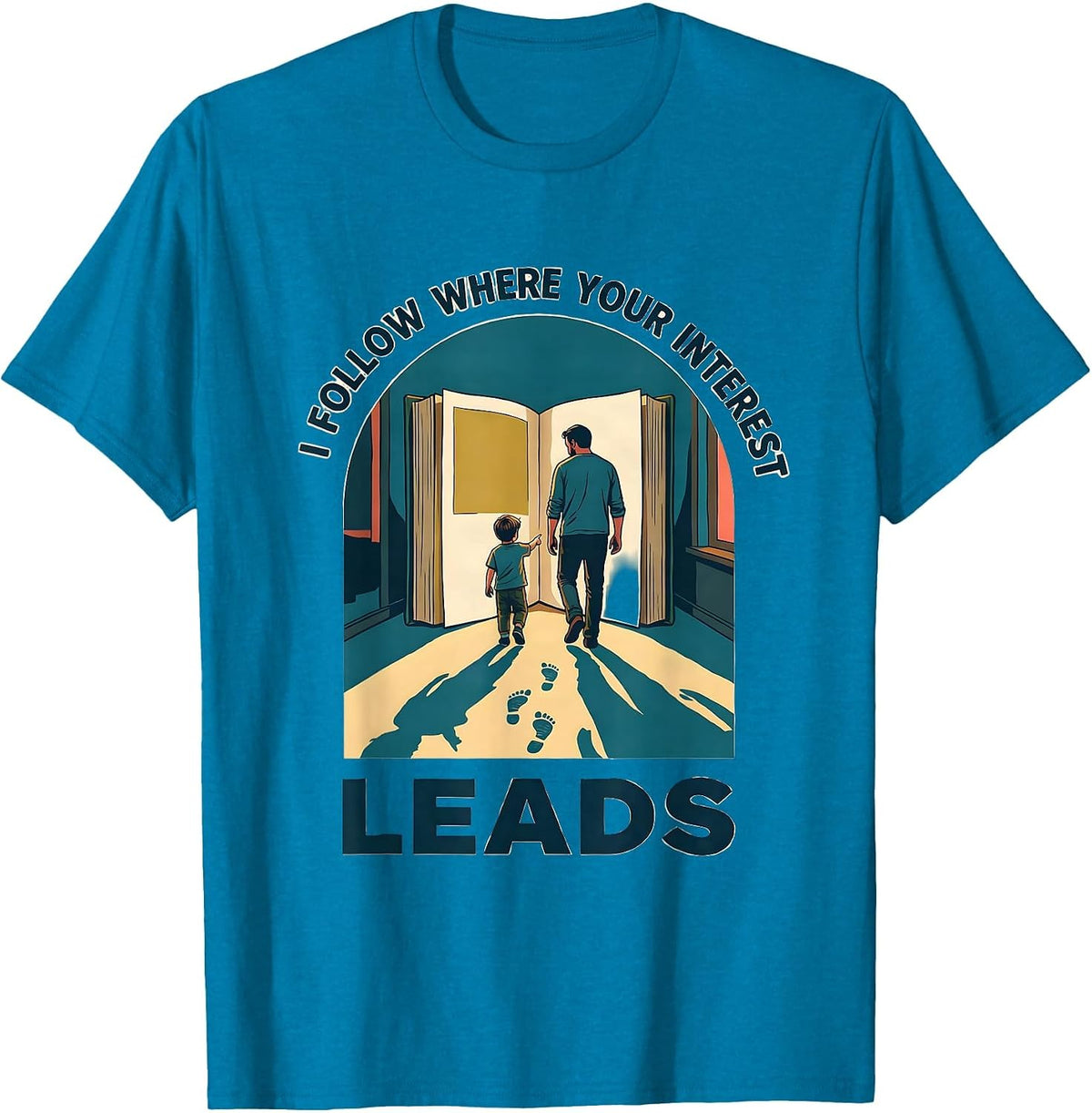 I Follow Where Your Interest Leads Special Education Teacher T-Shirt - Sapphire Blue