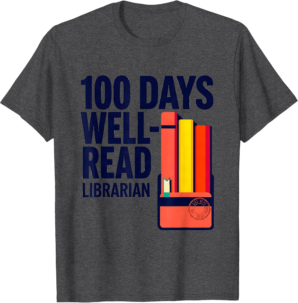 100 Days Well-Read Librarian Reading Teacher 100th Day T-Shirt - Dark Heather Grey