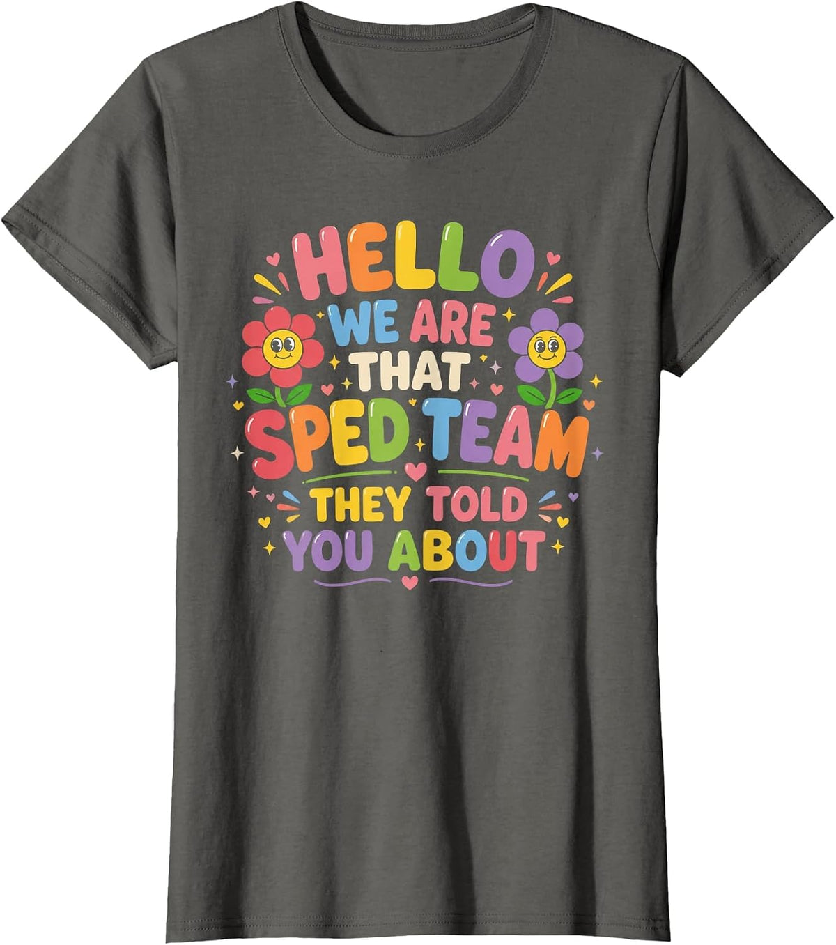 Hello We are that Sped Team They Told You About Teacher T-Shirt - Asphalt Grey