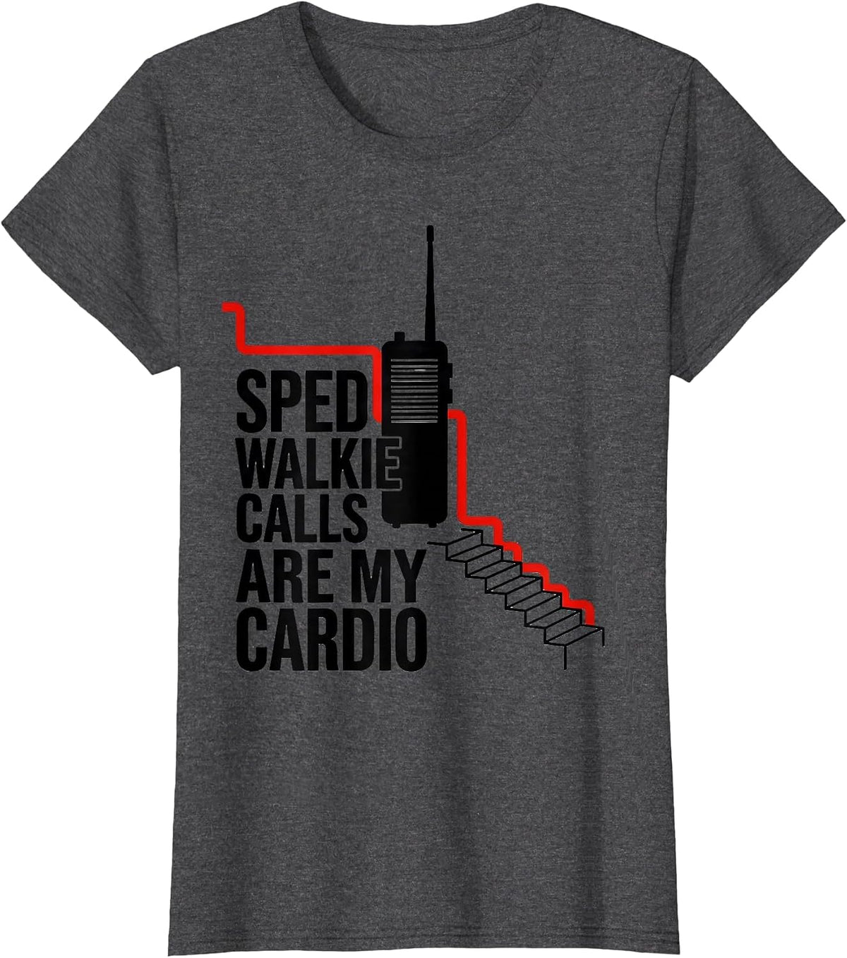 Women's SPED Walkie Calls Are My Cardio Special Education Teacher T-Shirt - Dark Heather Grey