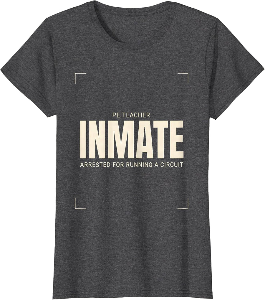 Women's PE Teacher Inmate Arrested For Running A Circuit Funny T-Shirt - Dark Heather Grey