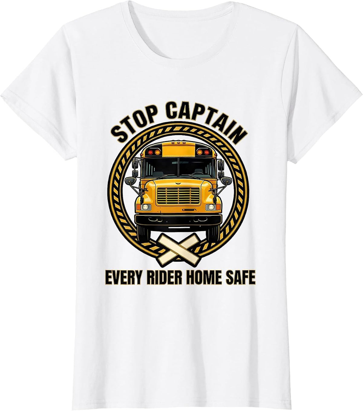 Stop Captain Every Rider Home Safe Funny School Bus Driver T-Shirt - White