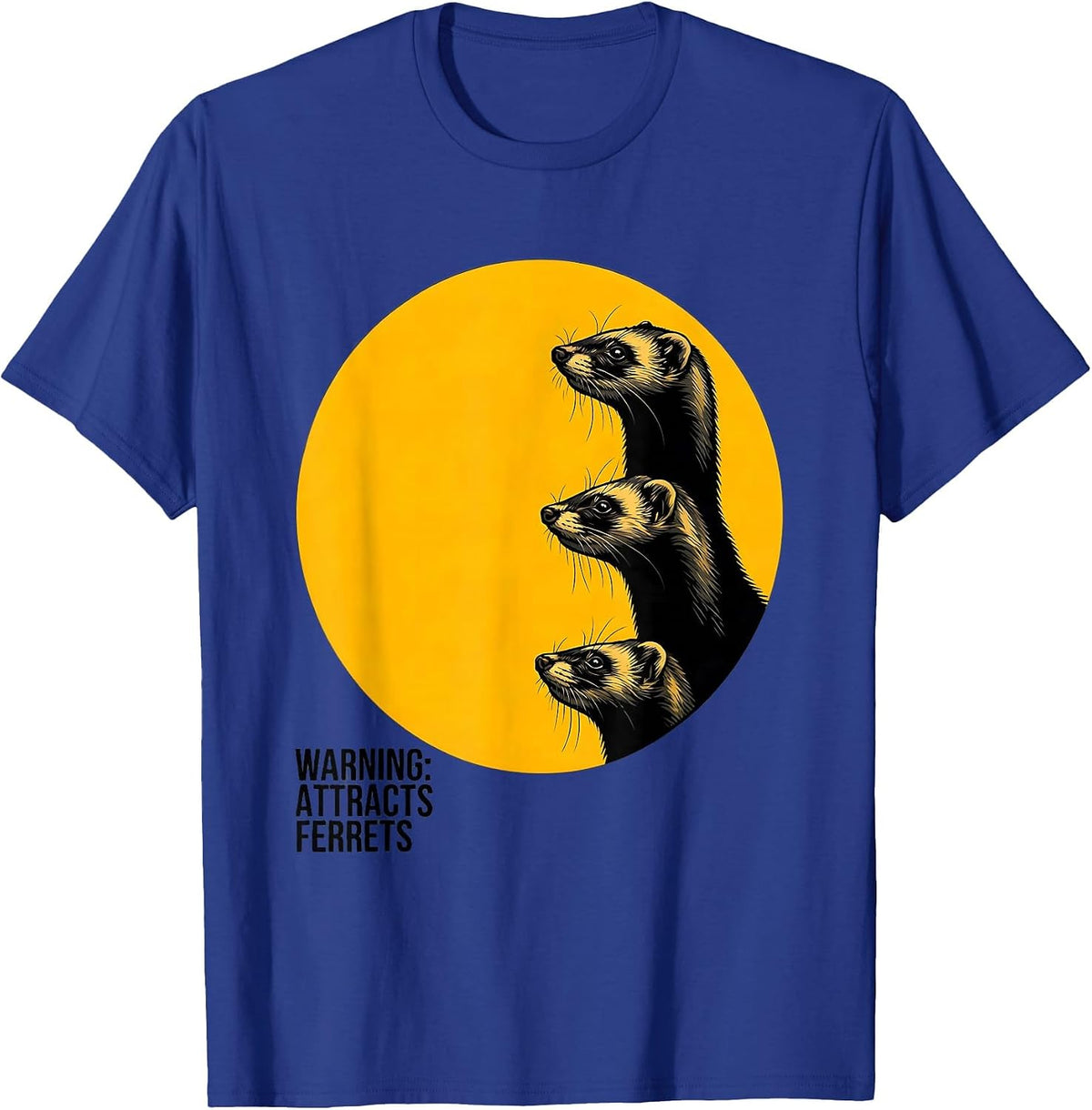 Warning: Attracts Ferrets Funny Ferret Pet Lover Humor T-Shirt - Royal Blue