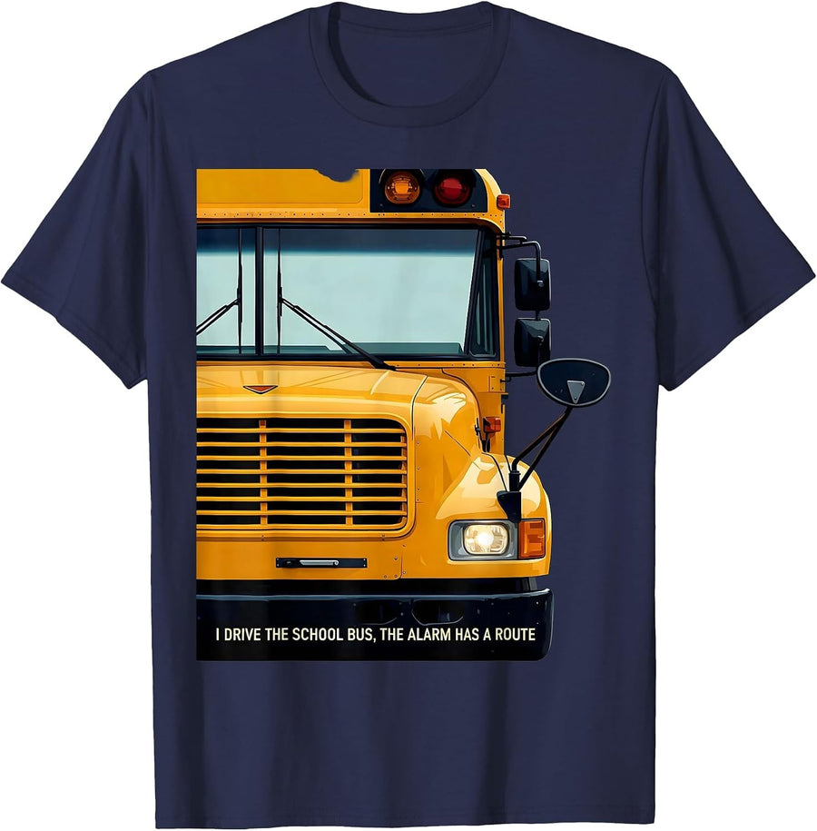 I Drive The School Bus, The Alarm Has A Route Funny T-Shirt - Navy Blue
