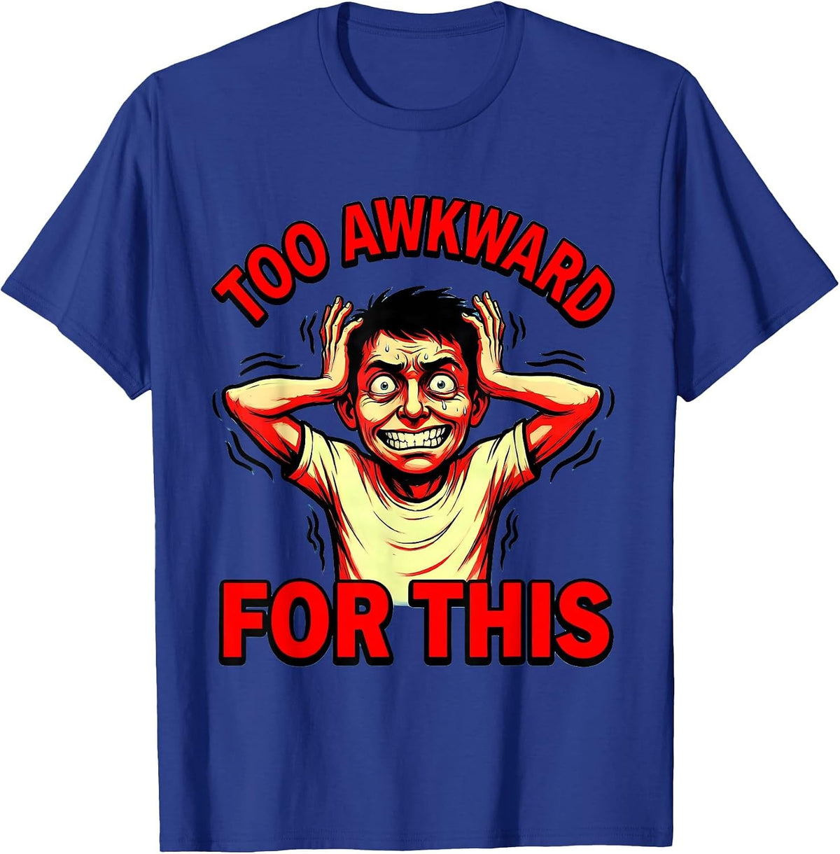 Too Awkward For This Embarrassing Moments Design T-Shirt - Royal Blue