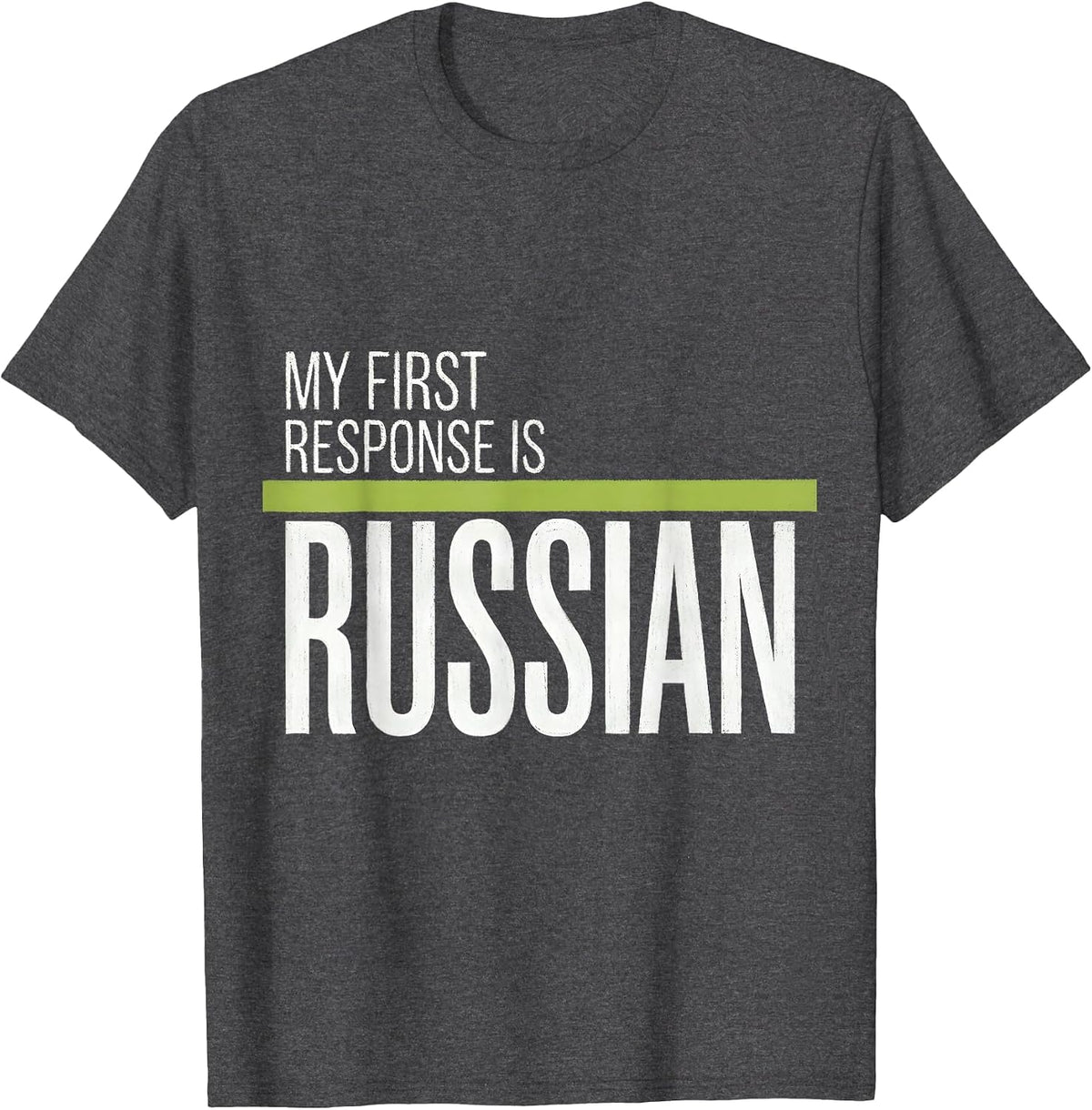 Men's My First Response Is Russian Funny Russian Heritage Gift T-Shirt - Dark Heather Grey