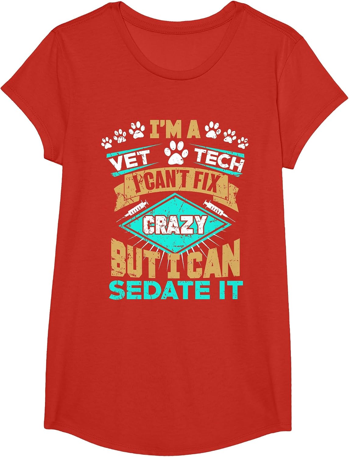 Can't Fix Crazy But I Can Sedate It Funny Vet Tech T-Shirt T-Shirt - Girls Red