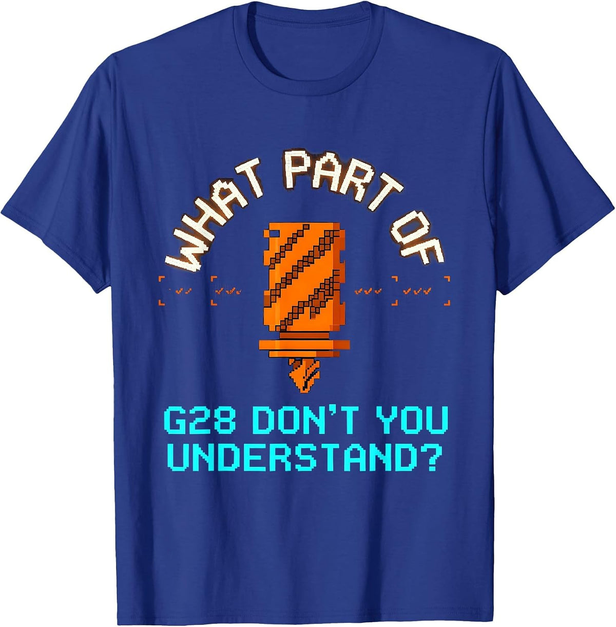 What Part Of G28 Don't You Understand? CNC Machinist T-Shirt - Royal Blue