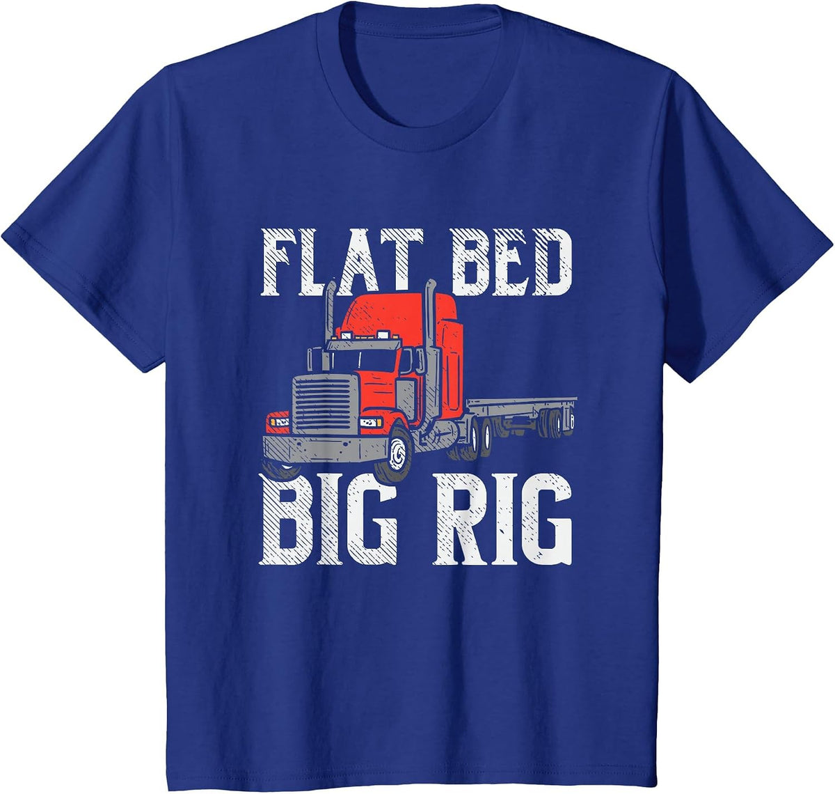 Flat Bed Big Rig Truck Driver Hauler Flatbed Trucker T-Shirt - Royal Blue