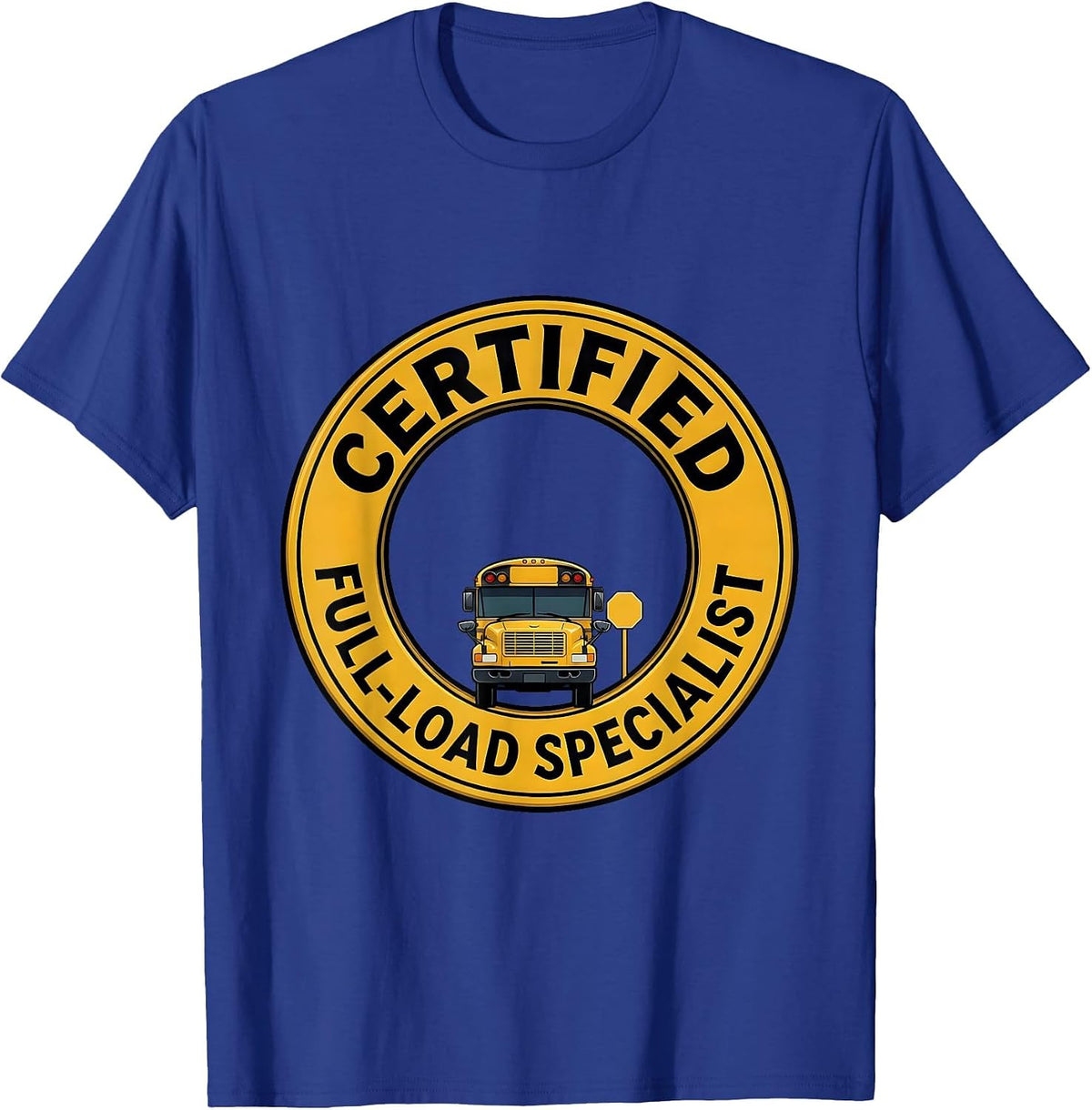 Men's Certified Full-Load Specialist Funny School Bus Driver Humor T-Shirt - Royal Blue