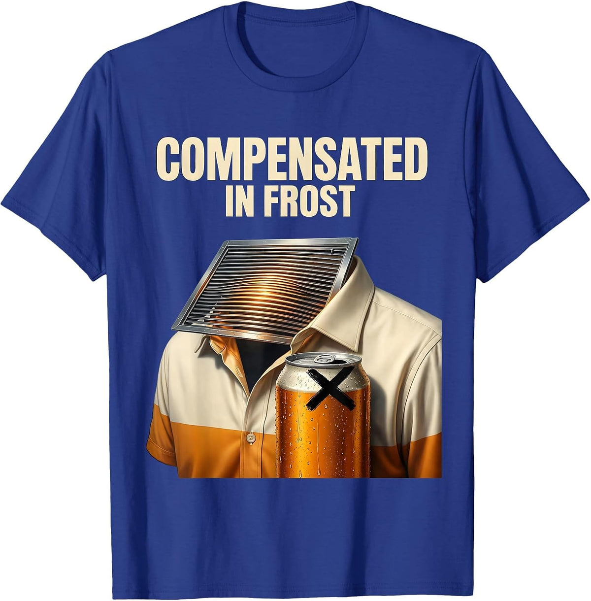 Men's Compensated In Frost Funny Labor Day Grill Beer Humor T-Shirt - Royal Blue
