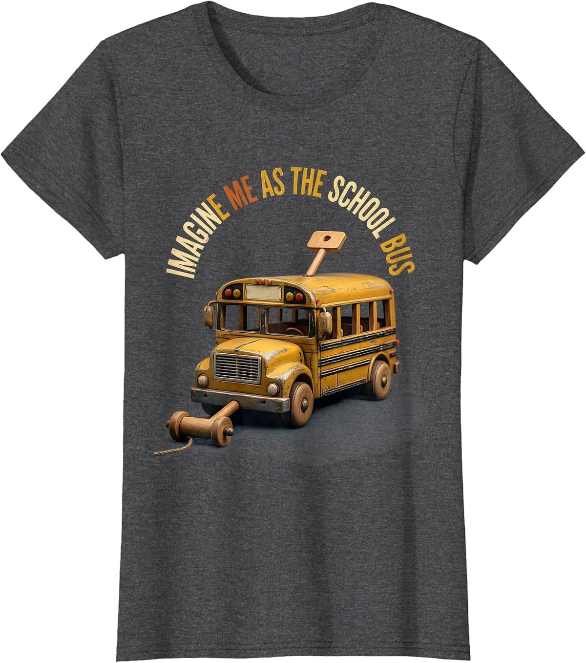 Women's Imagine Me As The School Bus Vintage Funny Bus Driver T-Shirt - Dark Heather Grey