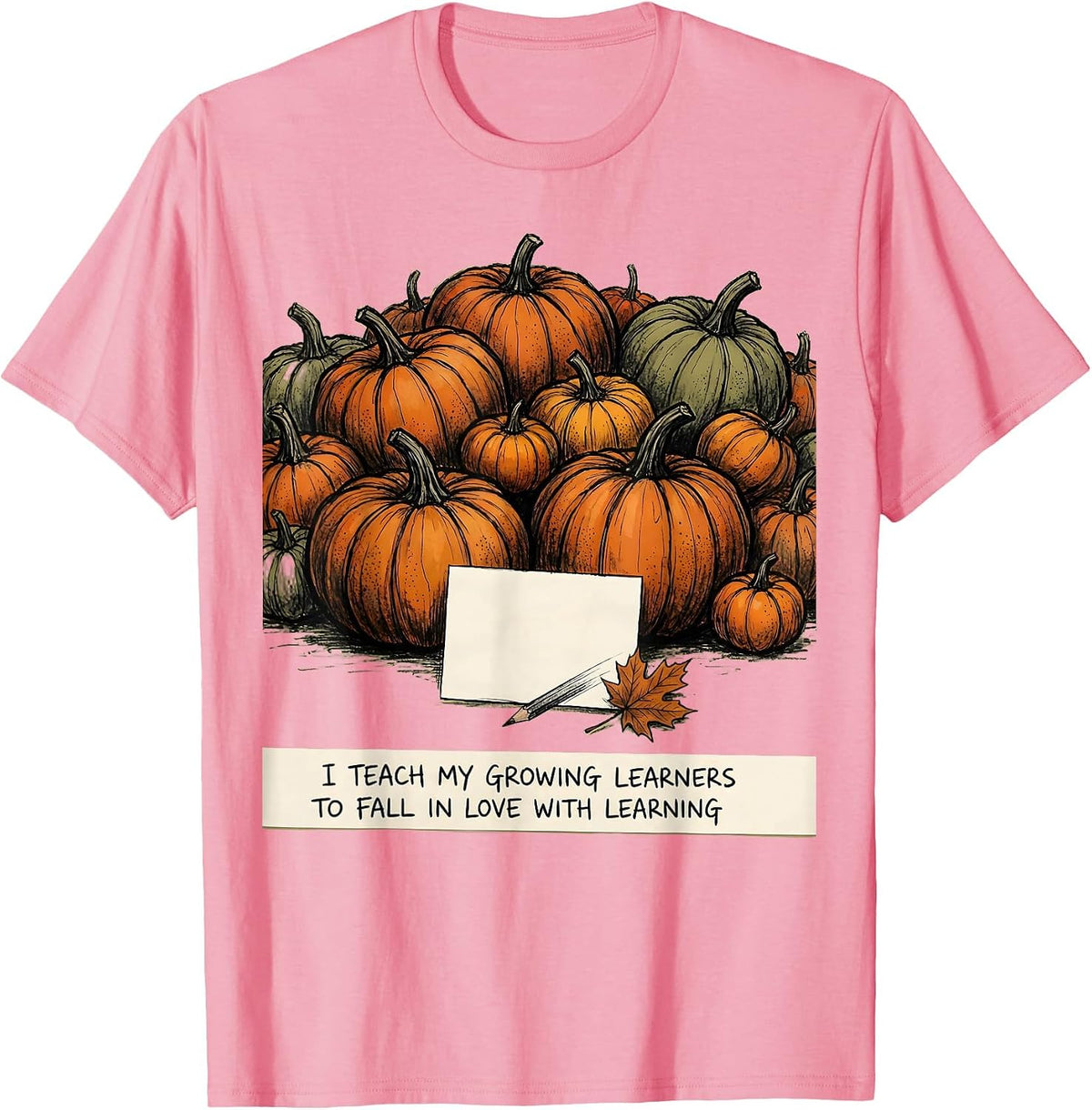 Men's I Teach My Growing Learners To Fall In Love With Learning T-Shirt - Pink