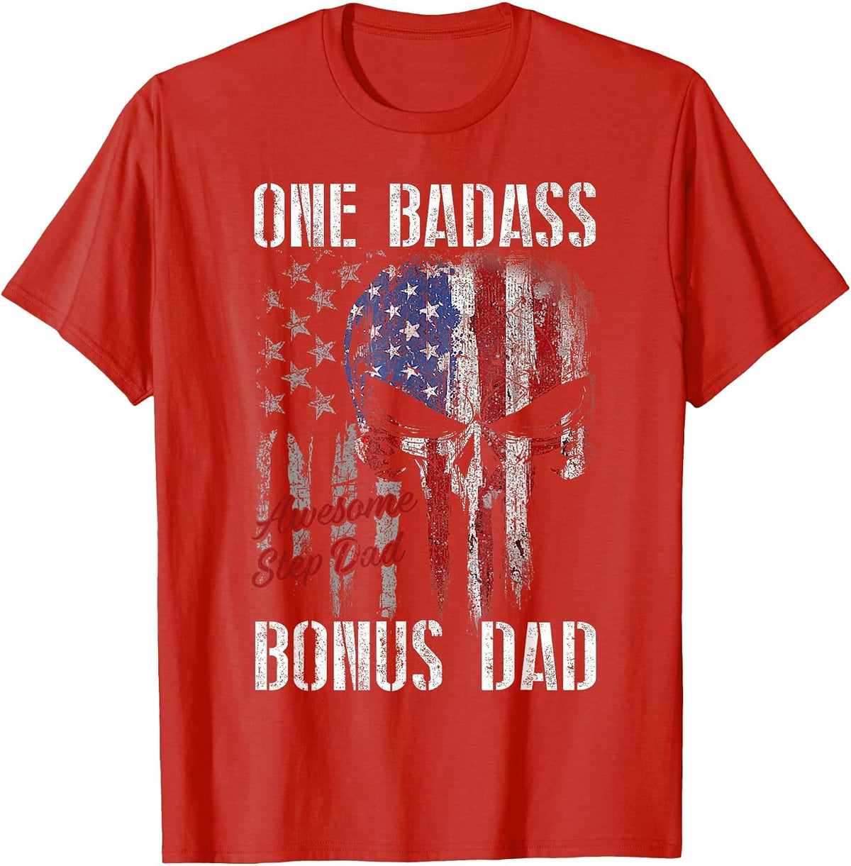 One Badass Bonus Step Dad Skull American Flag Fathers Day T-Shirt - Red