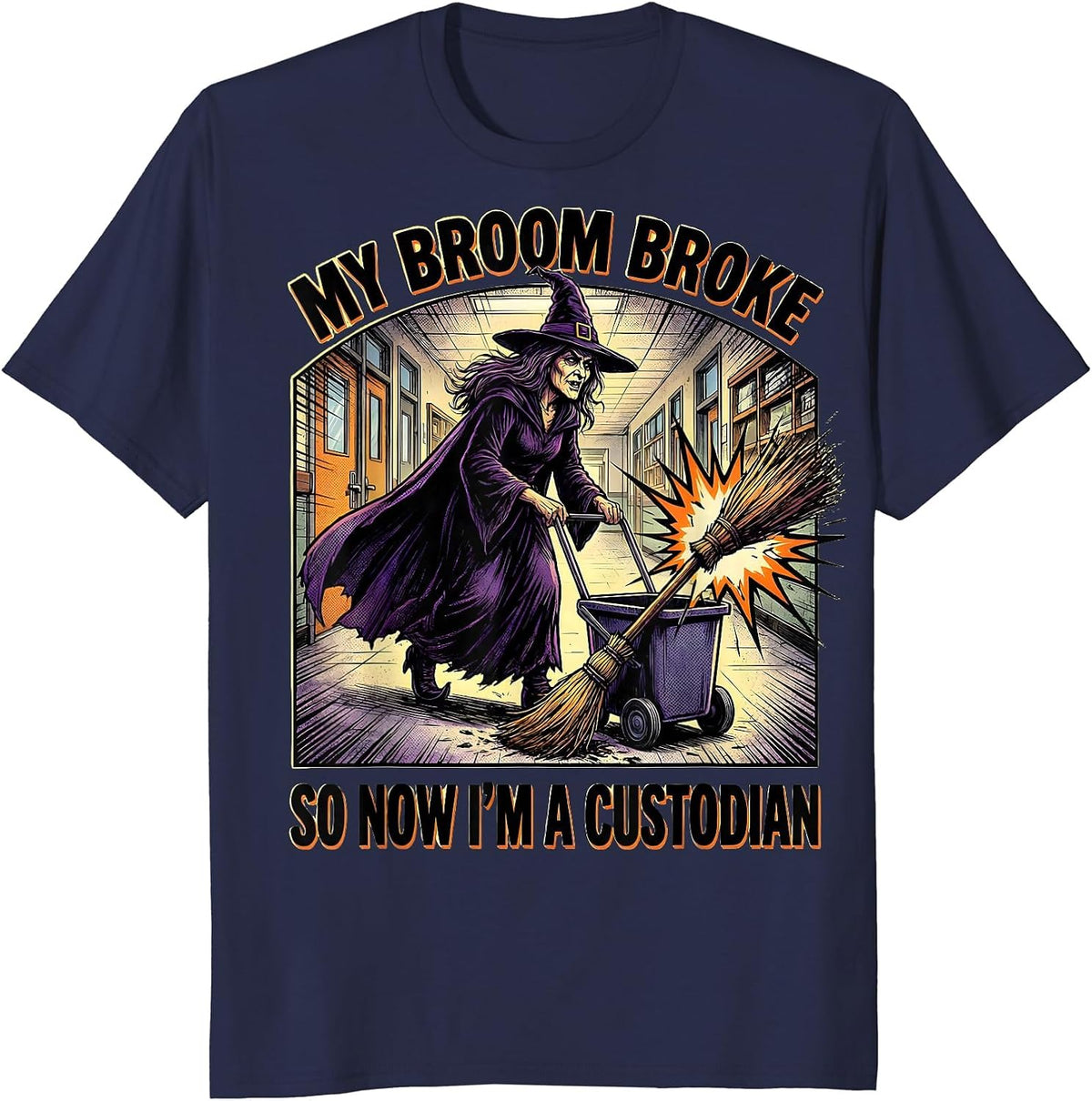 My Broom Broke So Now I'm A Custodian Funny Halloween T-Shirt - Navy Blue
