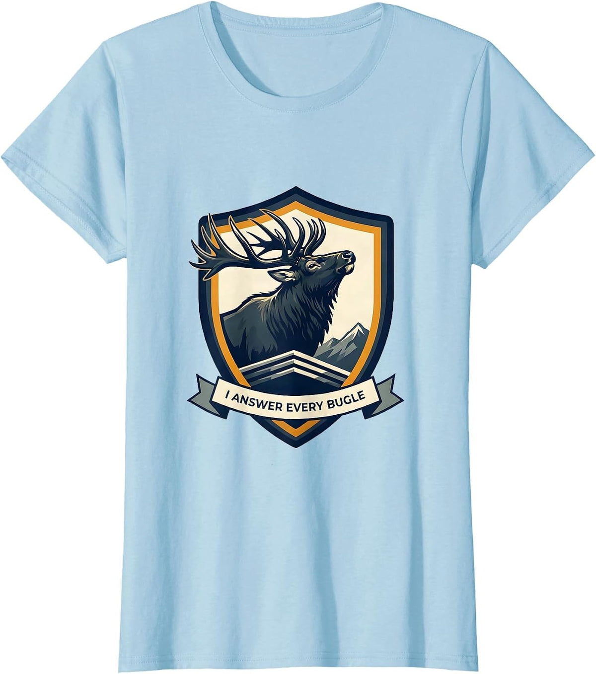 I Answer Every Bugle Elk Hunting Wildlife Outdoor Nature T-Shirt - Baby Blue