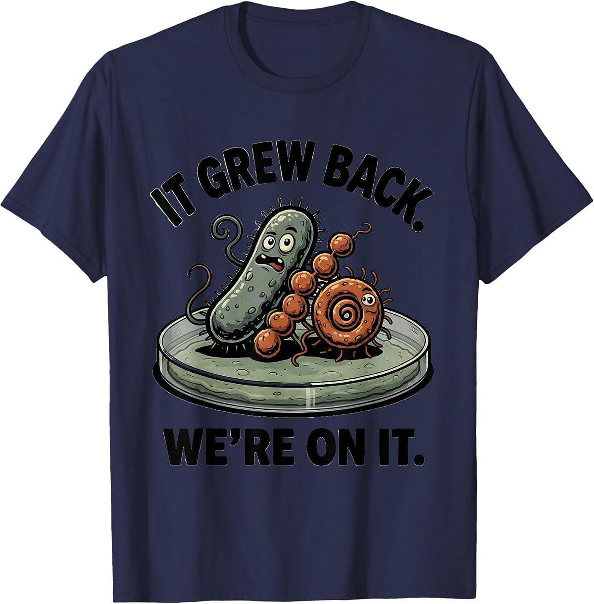 It Grew Back We're On It Funny Lab Week Biologist T-Shirt - Navy Blue