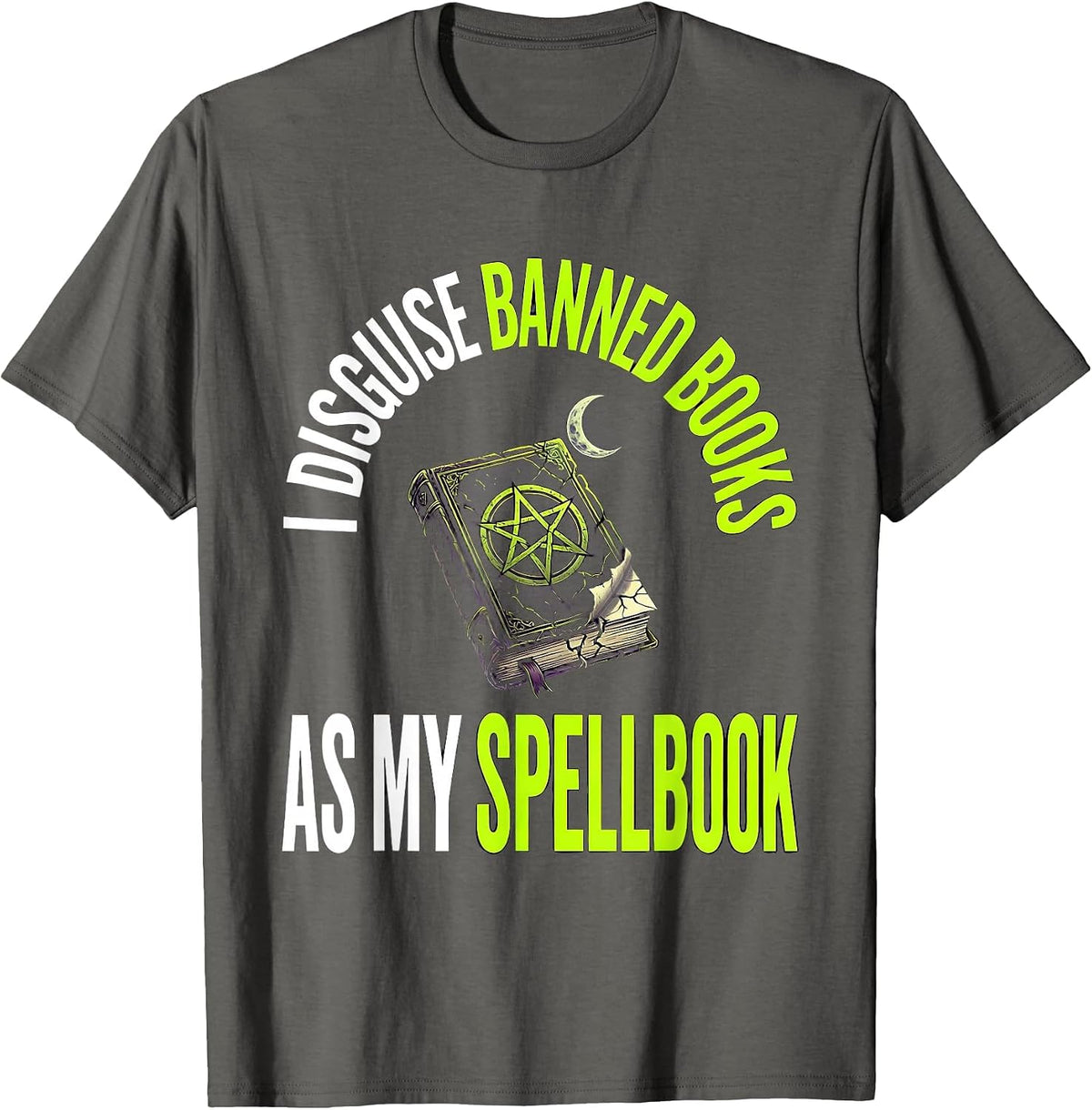 I Disguise Banned Books As My Spellbook Witch T-Shirt - Asphalt Grey
