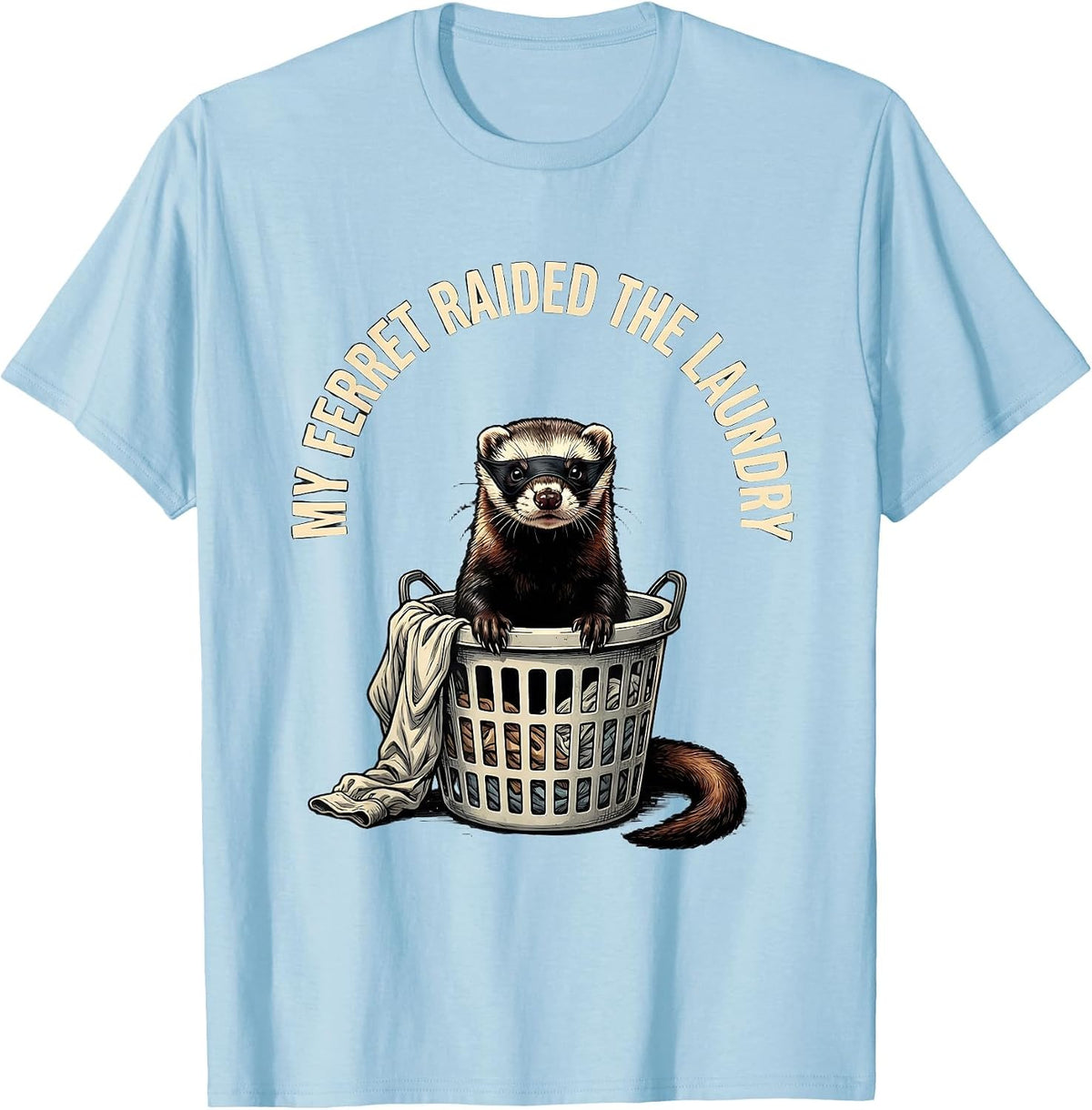 Men's My Ferret Raided The Laundry Funny Ferret Owner Gift T-Shirt - Baby Blue