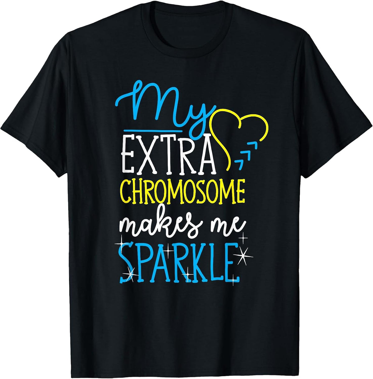 My Extra Chromosome Makes Me Sparkle Down Syndrome Awareness T-Shirt - Black