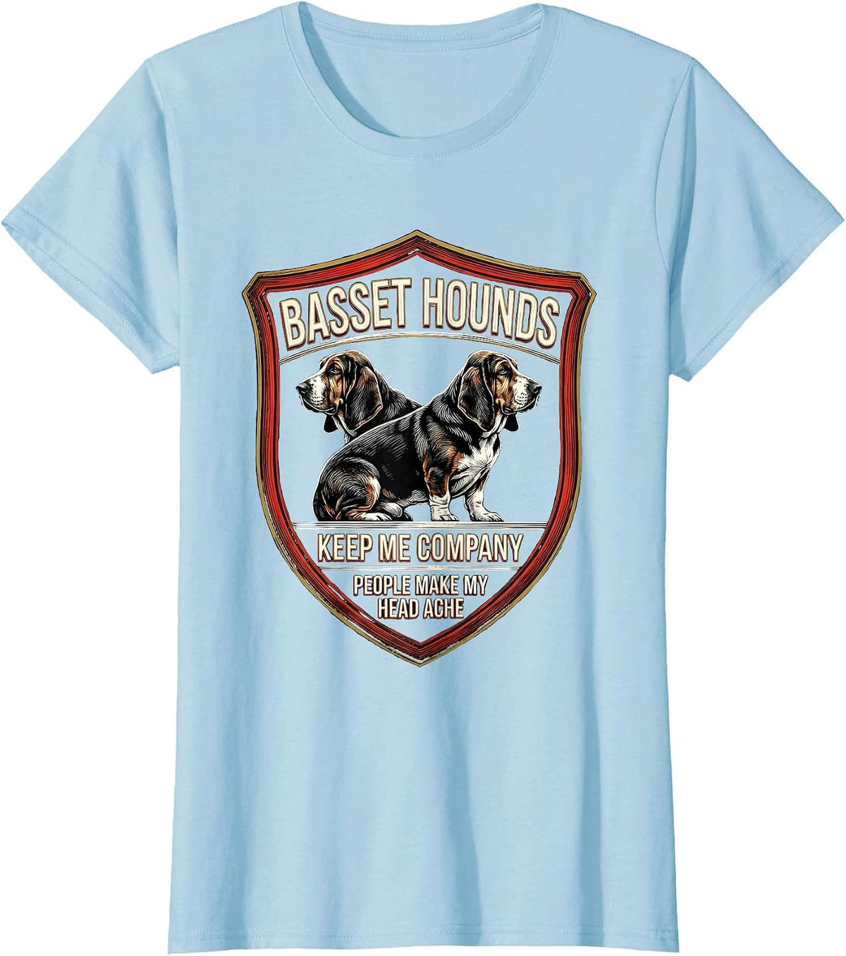 Women's Basset Hounds Keep Me Company People Make My Head Ache T-Shirt - Baby Blue