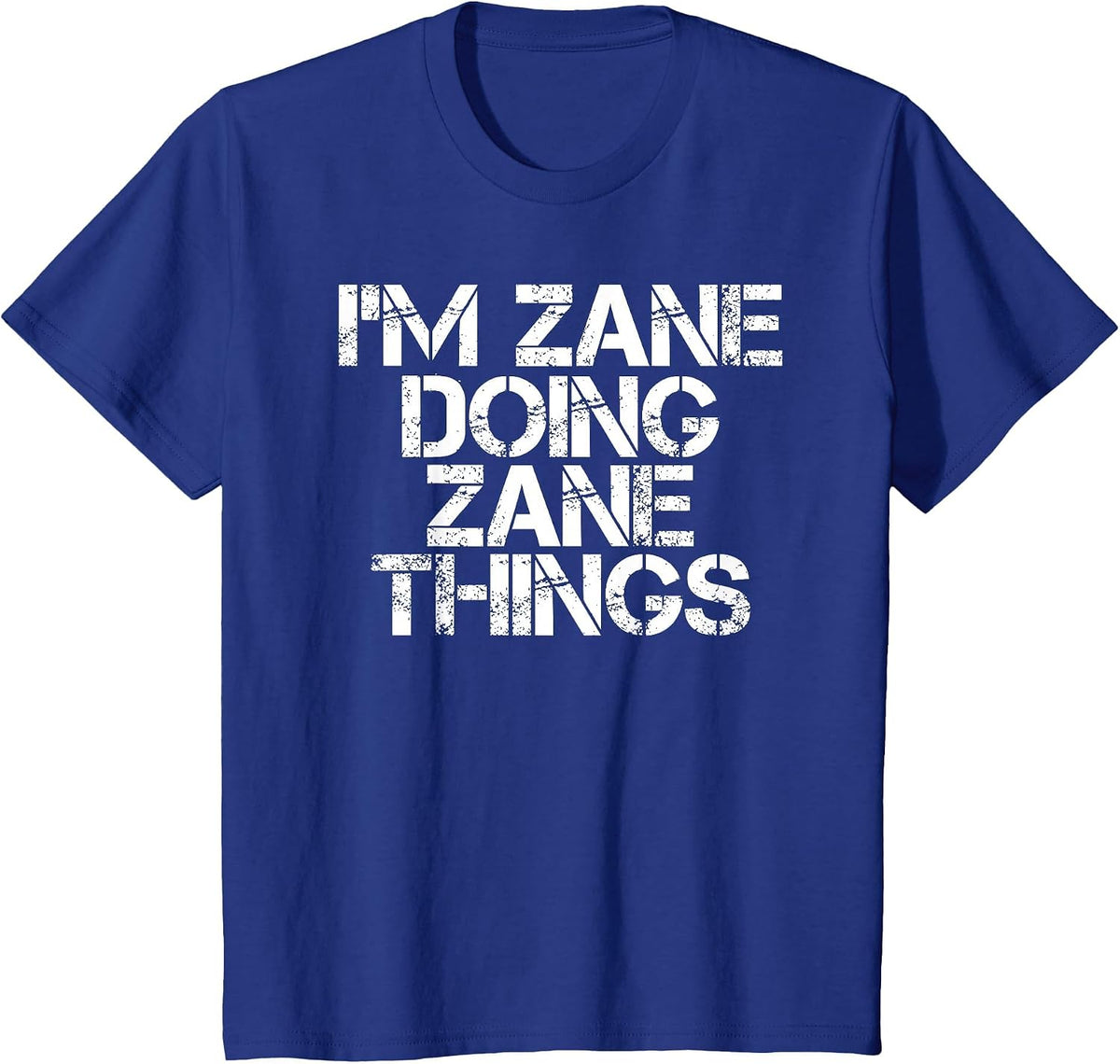 I'm Zane Doing Zane Things Funny Birthday Name Gift Idea T-Shirt - Royal Blue